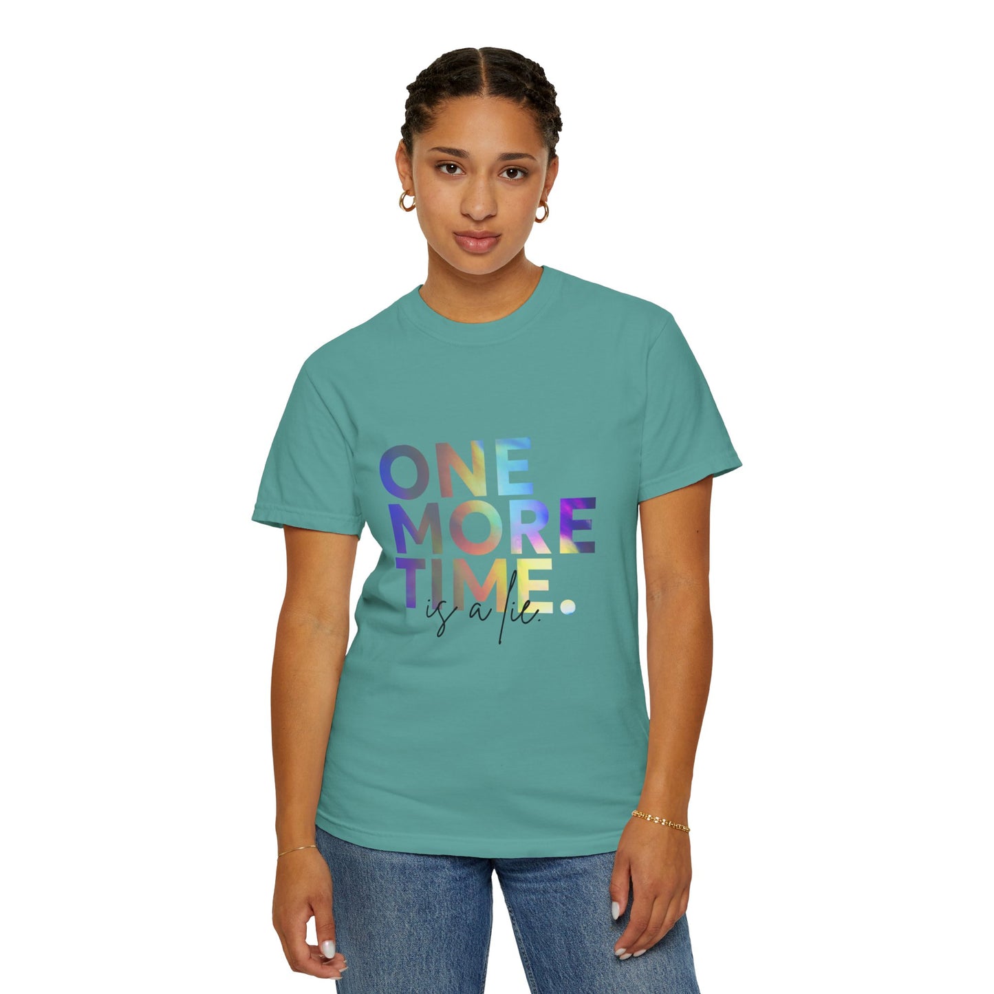 "One More Time is a Lie" Unisex Garment-Dyed T-Shirt – Funny Dance Quote Tee – Text-Based Graphic Shirt for Dancers