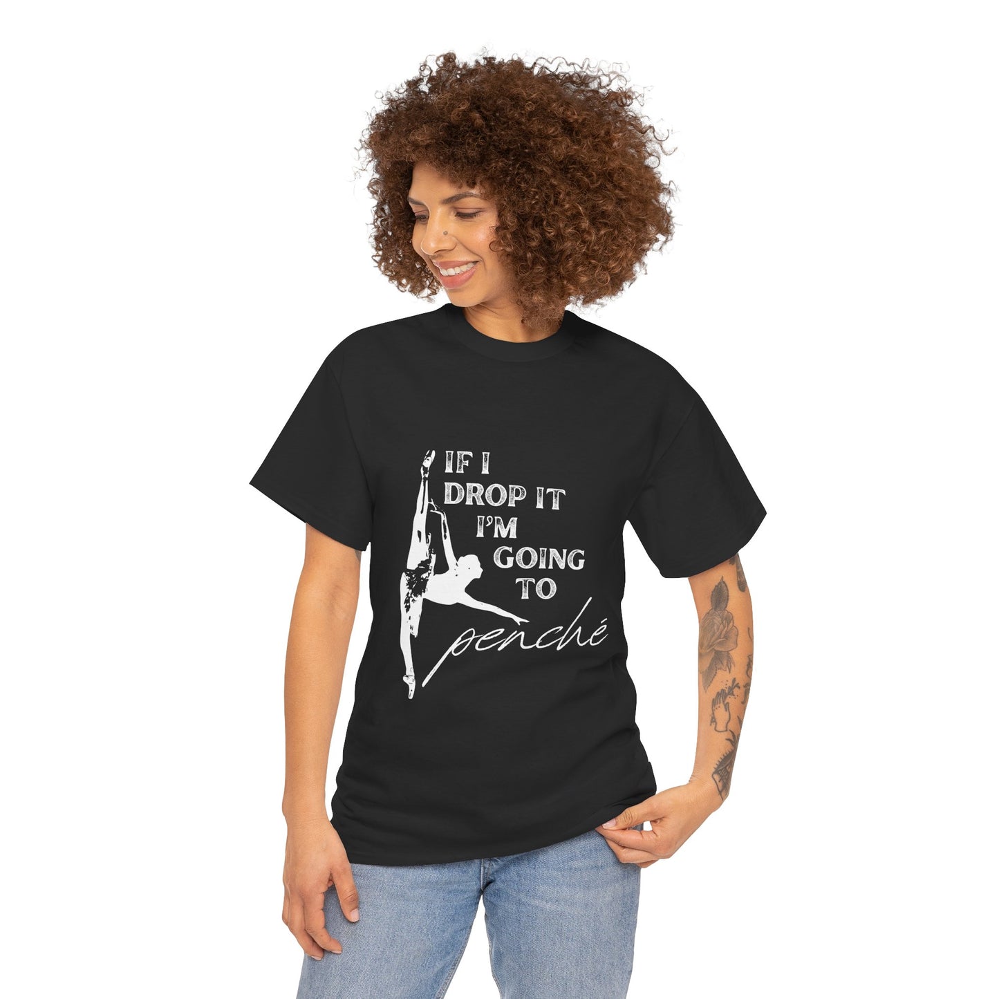 “If I Drop It, I’m Going to Penché” Funny Dance T-Shirt – Unisex Heavy Cotton Tee with Dancer Graphic and Optional Back Personalization (Name or Studio)