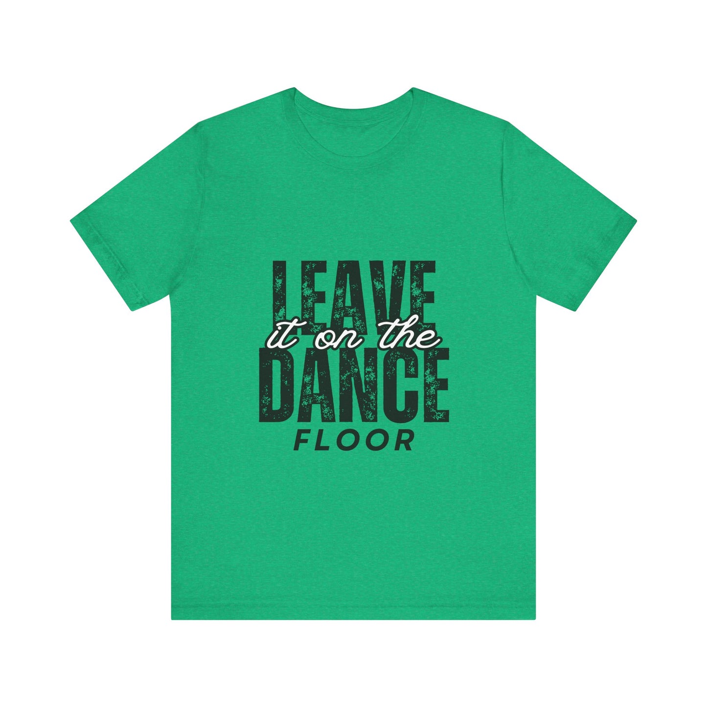 "Leave It On the Dance Floor" Unisex Jersey Short Sleeve Tee – Streetwear-Inspired Dance Graphic T-Shirt for Dancers