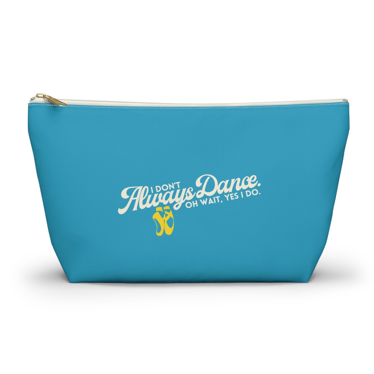 "I Don’t Always Dance… Oh Wait, Yes I Do" Makeup Bag – Funny Text-Based Dancer Graphic – Dance-Themed Zipper Pouch for Cosmetics, Accessories & Gifts