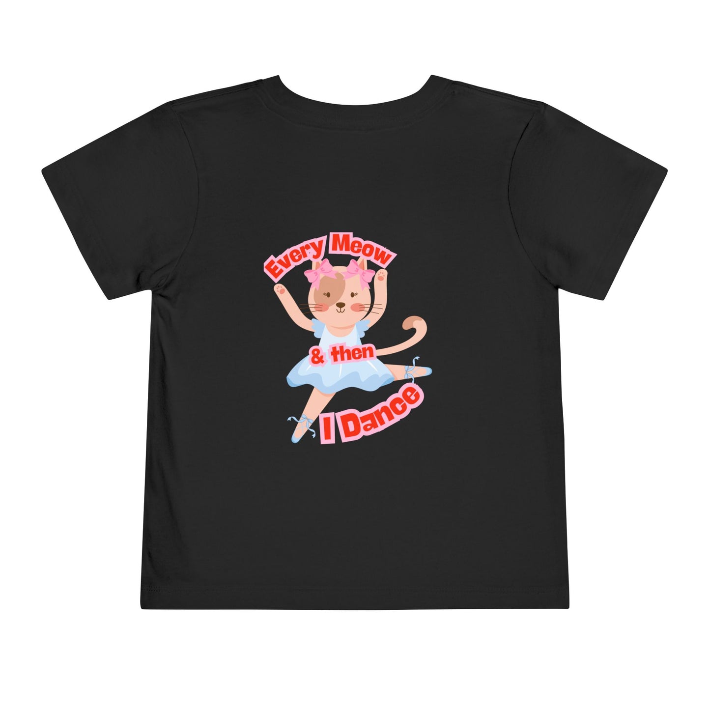 “Every Meow & Then I Dance” Adorable Dancing Cat Graphic | Cute Cat Dance T-Shirt for Toddlers & Little Ballet Lovers - Toddler Short Sleeve Tee
