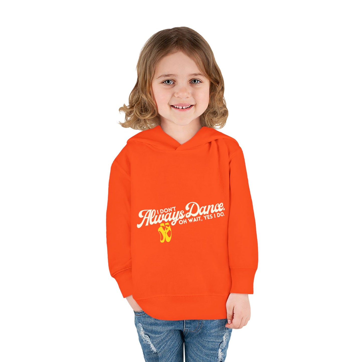 "I Don't Always Dance, Oh Wait, Yes I Do" Toddler Fleece Dance Hoodie – Bold Text Graphic Pullover for Kids