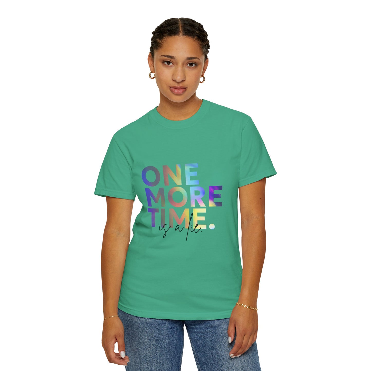 "One More Time is a Lie" Unisex Garment-Dyed T-Shirt – Funny Dance Quote Tee – Text-Based Graphic Shirt for Dancers