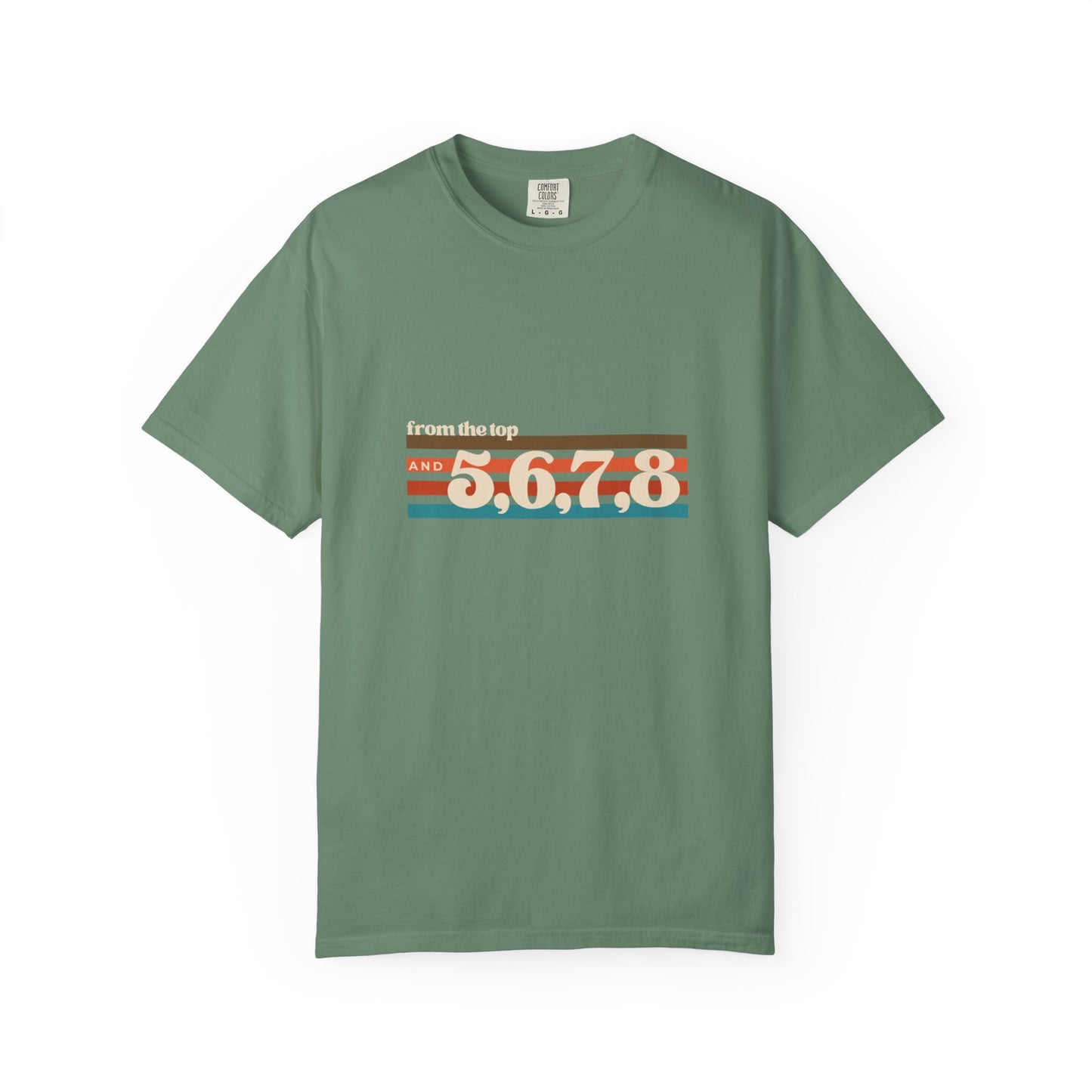 "From the Top and 5, 6, 7, 8" Unisex Garment-Dyed T-Shirt – Retro Dance Cue Graphic Tee – Choreography-Inspired Shirt for Dancers & Performers