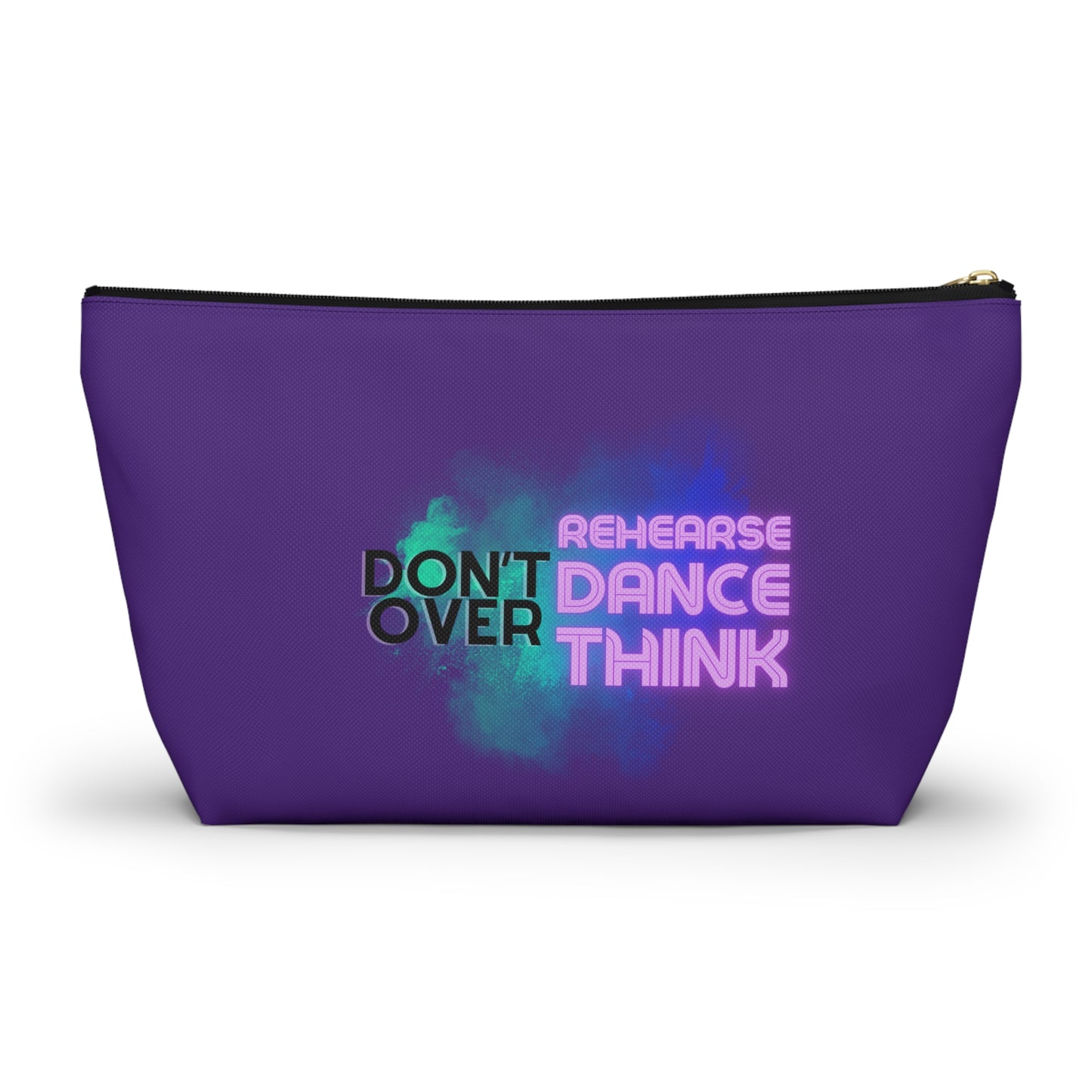 "Don’t Over Rehearse Dance Think" Makeup Bag – Bold Text-Based Dance Graphic – Motivational Dance-Themed Zipper Pouch for Cosmetics, Accessories & Studio Essentials
