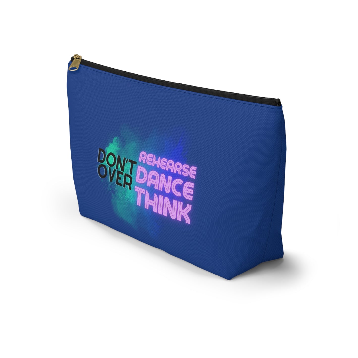 "Don’t Over Rehearse Dance Think" Makeup Bag – Bold Text-Based Dance Graphic – Motivational Dance-Themed Zipper Pouch for Cosmetics, Accessories & Studio Essentials
