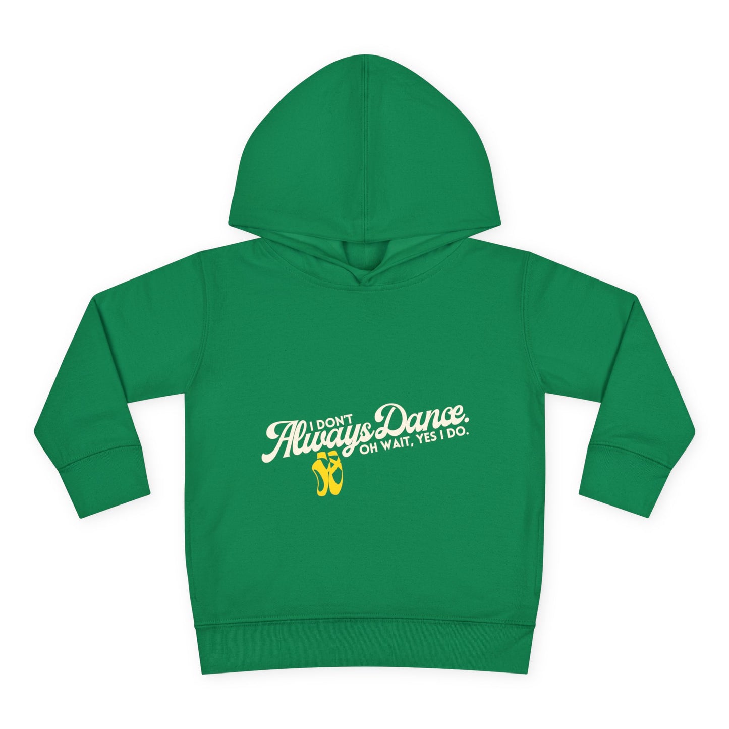 "I Don't Always Dance, Oh Wait, Yes I Do" Toddler Fleece Dance Hoodie – Bold Text Graphic Pullover for Kids