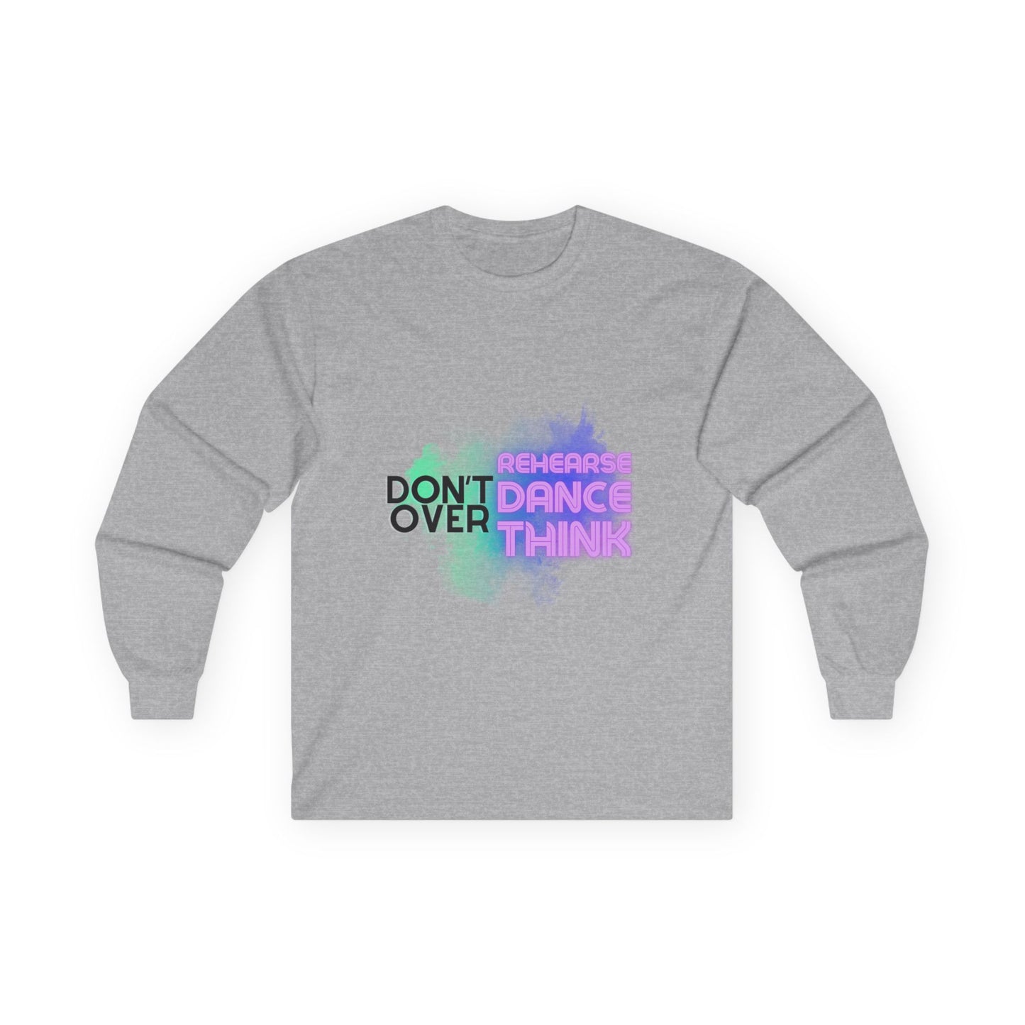 "Don't Over Rehearse Dance Think" Unisex Long Sleeve Dance Tee β Retro Graphic Shirt for Dancers