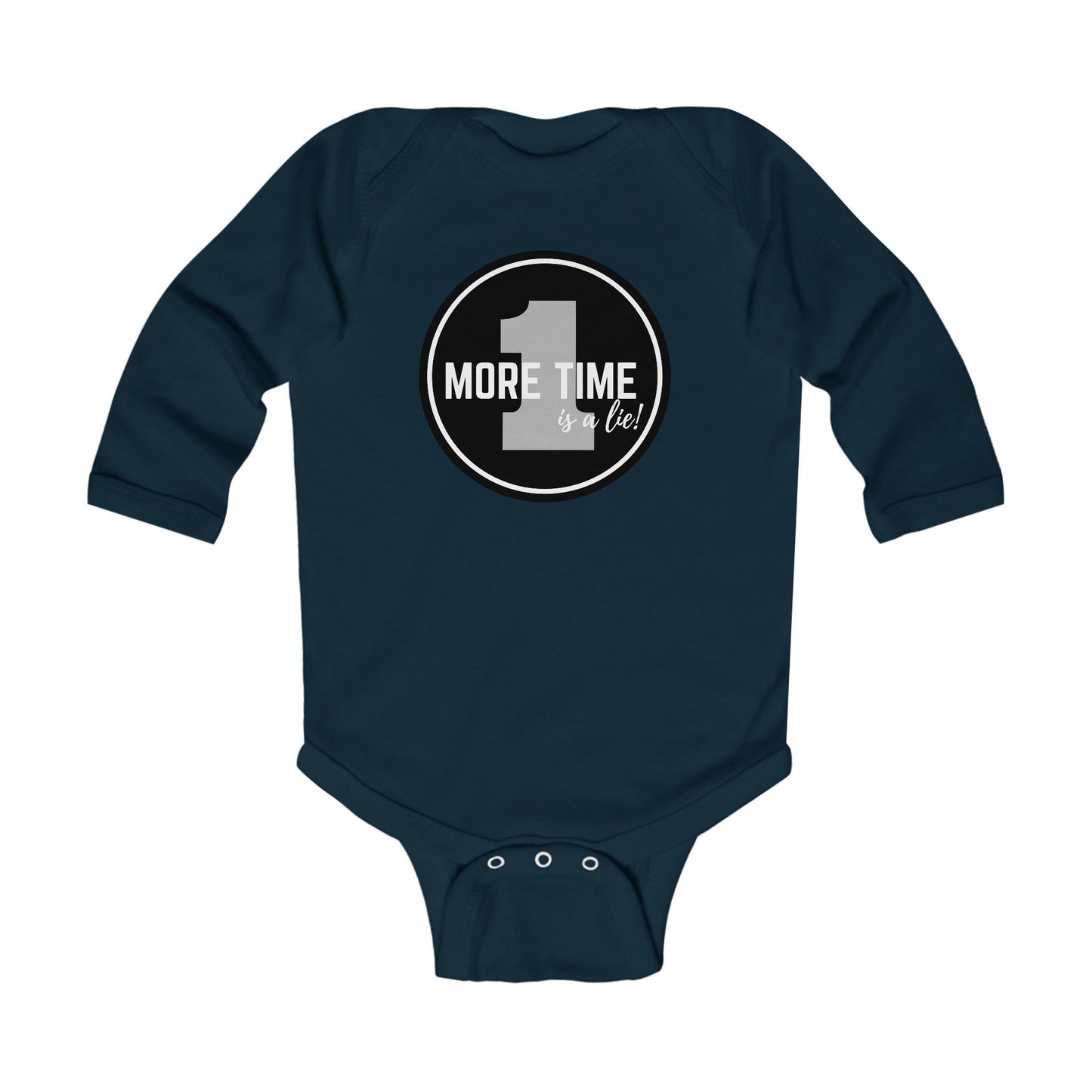 "One More Time is a Lie" Infant Long Sleeve Dance Bodysuit – Bold Emblem Graphic Baby Outfit