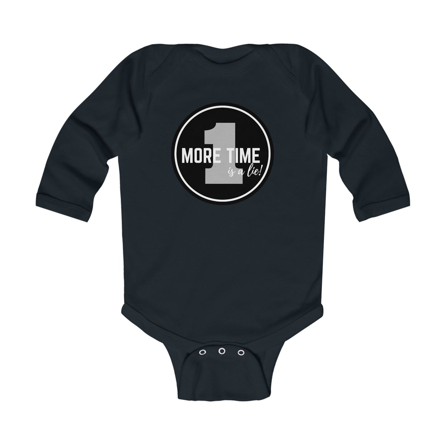 "One More Time is a Lie" Infant Long Sleeve Dance Bodysuit – Bold Emblem Graphic Baby Outfit