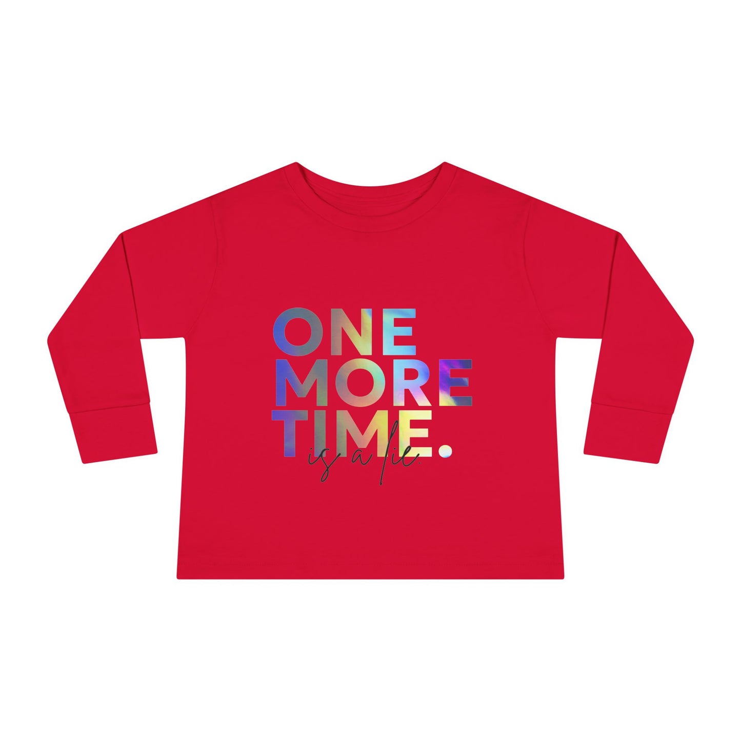 "One More Time Is a Lie" Toddler Dance T-Shirt – Colorful Text-Based Graphic Long Sleeve Tee for Kids