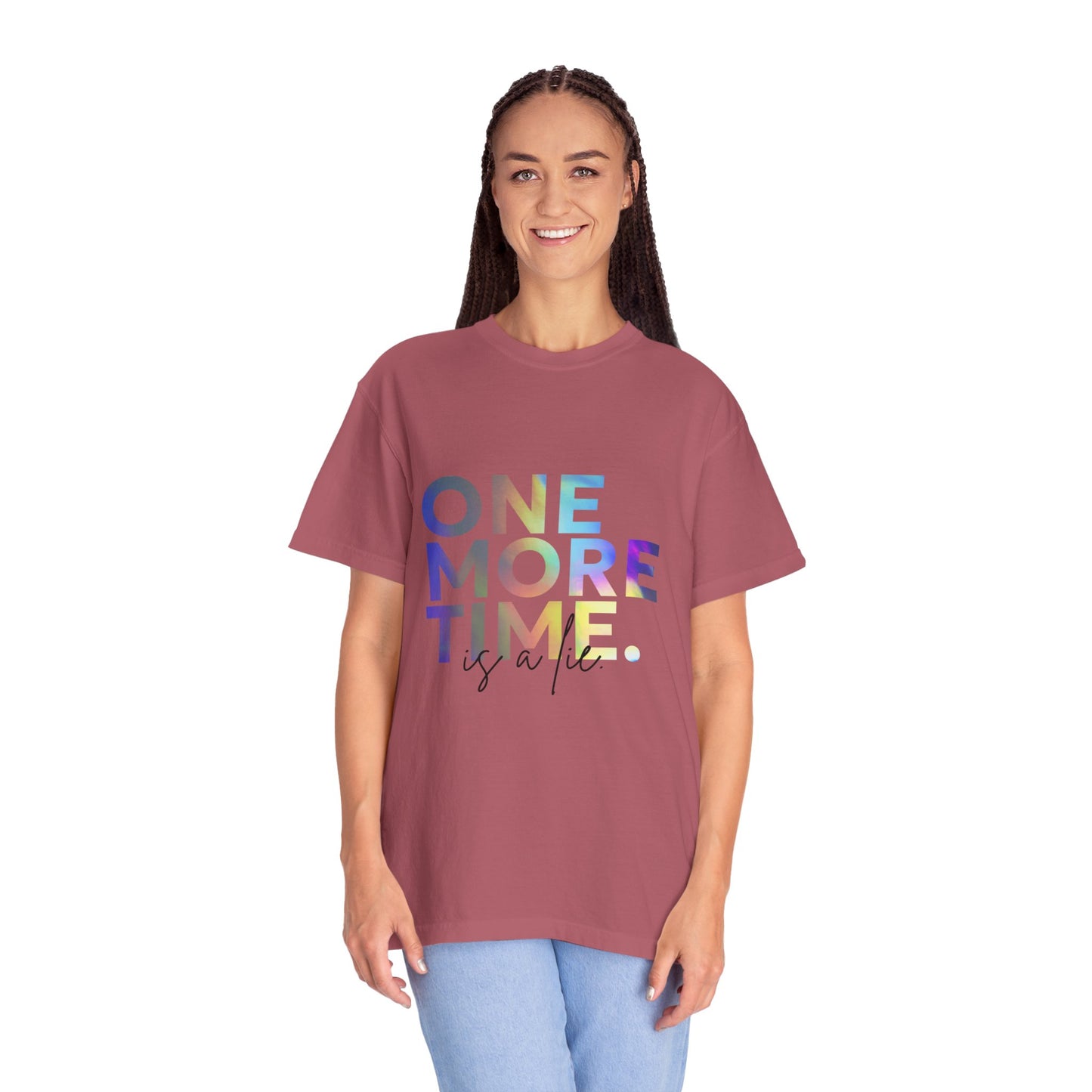 "One More Time is a Lie" Unisex Garment-Dyed T-Shirt – Funny Dance Quote Tee – Text-Based Graphic Shirt for Dancers