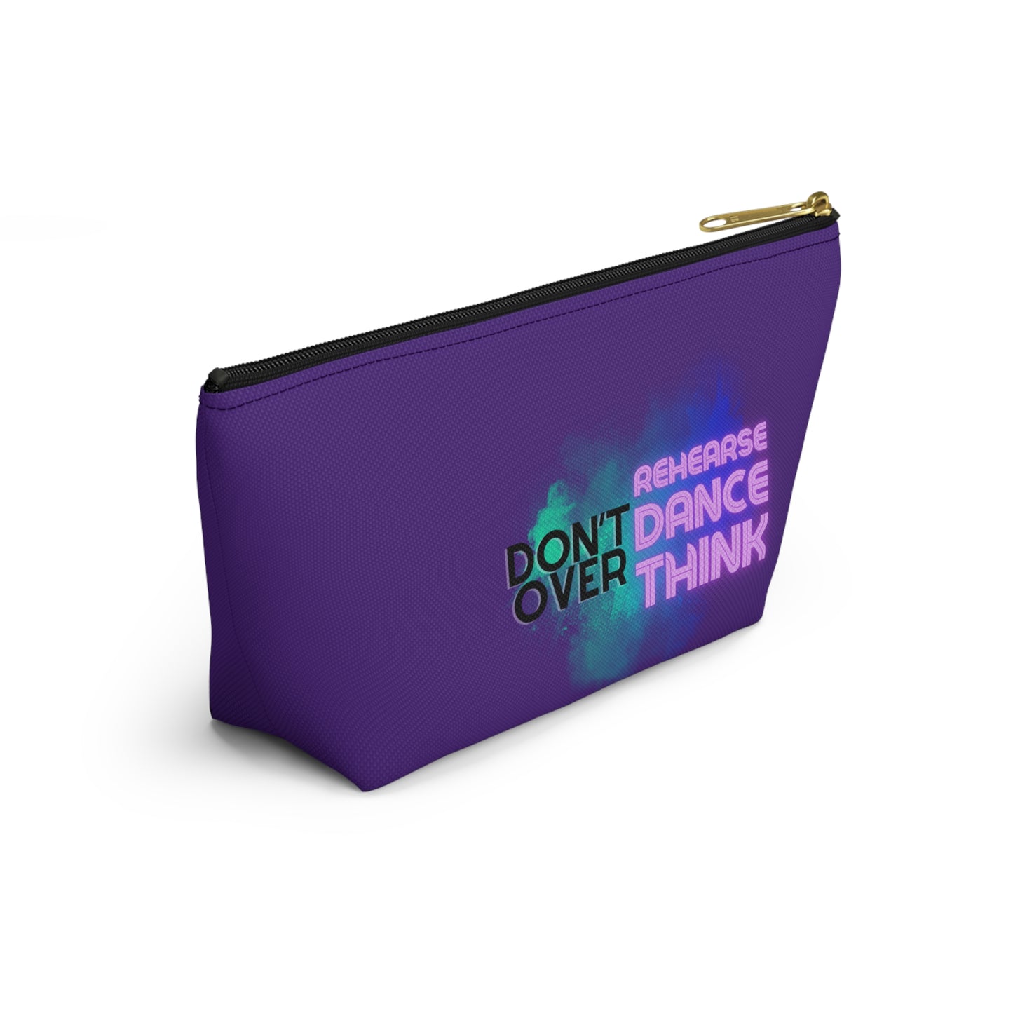 "Don’t Over Rehearse Dance Think" Makeup Bag – Bold Text-Based Dance Graphic – Motivational Dance-Themed Zipper Pouch for Cosmetics, Accessories & Studio Essentials