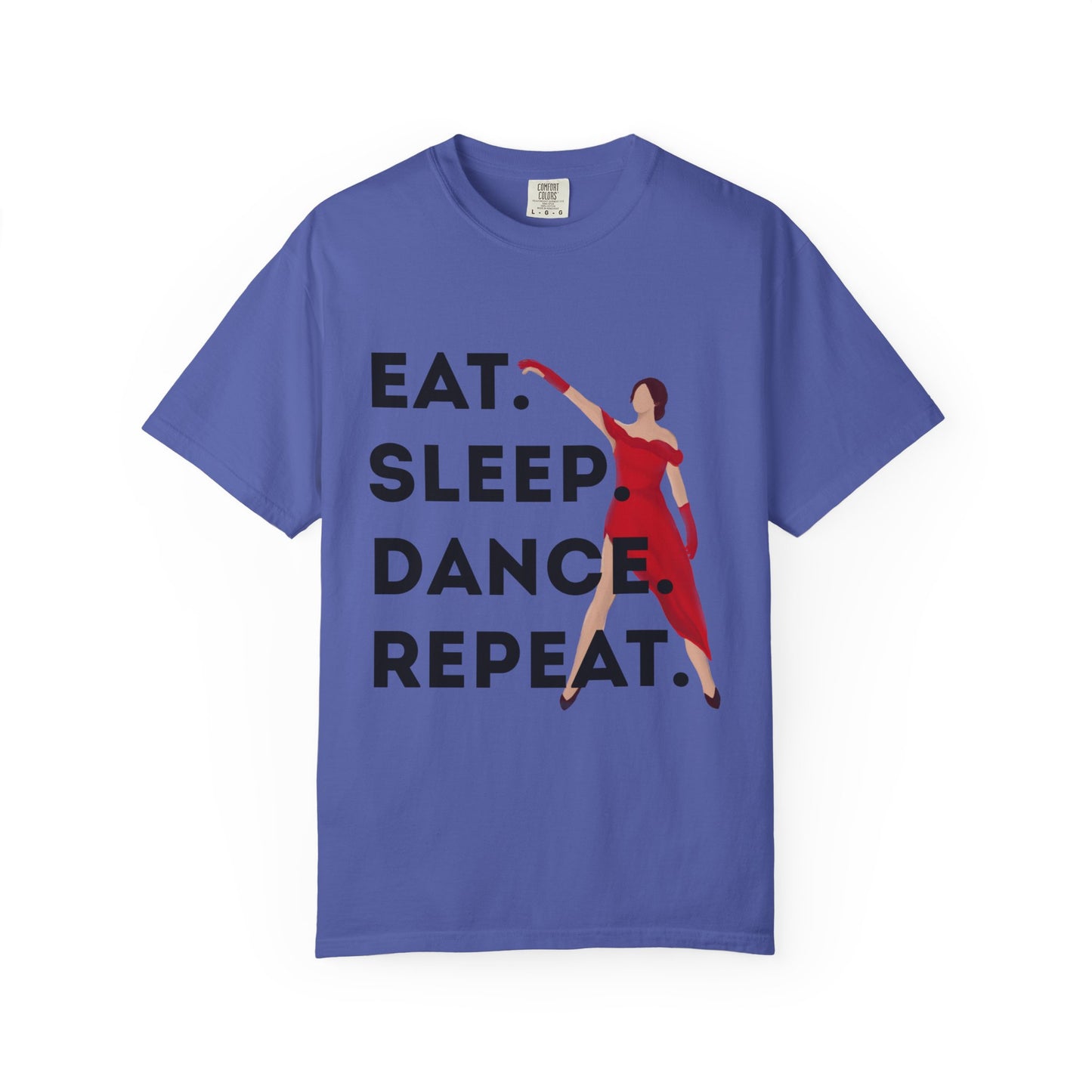 "Eat Sleep Dance Repeat" Unisex Garment-Dyed T-Shirt – Bold Dancer Graphic Tee – Dance Lifestyle Shirt for Performers & Enthusiasts