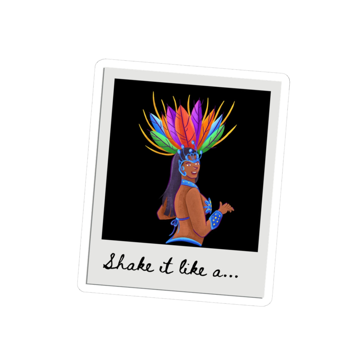 "Shake It Like a..." Kiss-Cut Sticker β Bold Carnival Samba Dancer Graphic β Vibrant Dance-Themed Vinyl Sticker for Laptops, Journals & Water Bottles