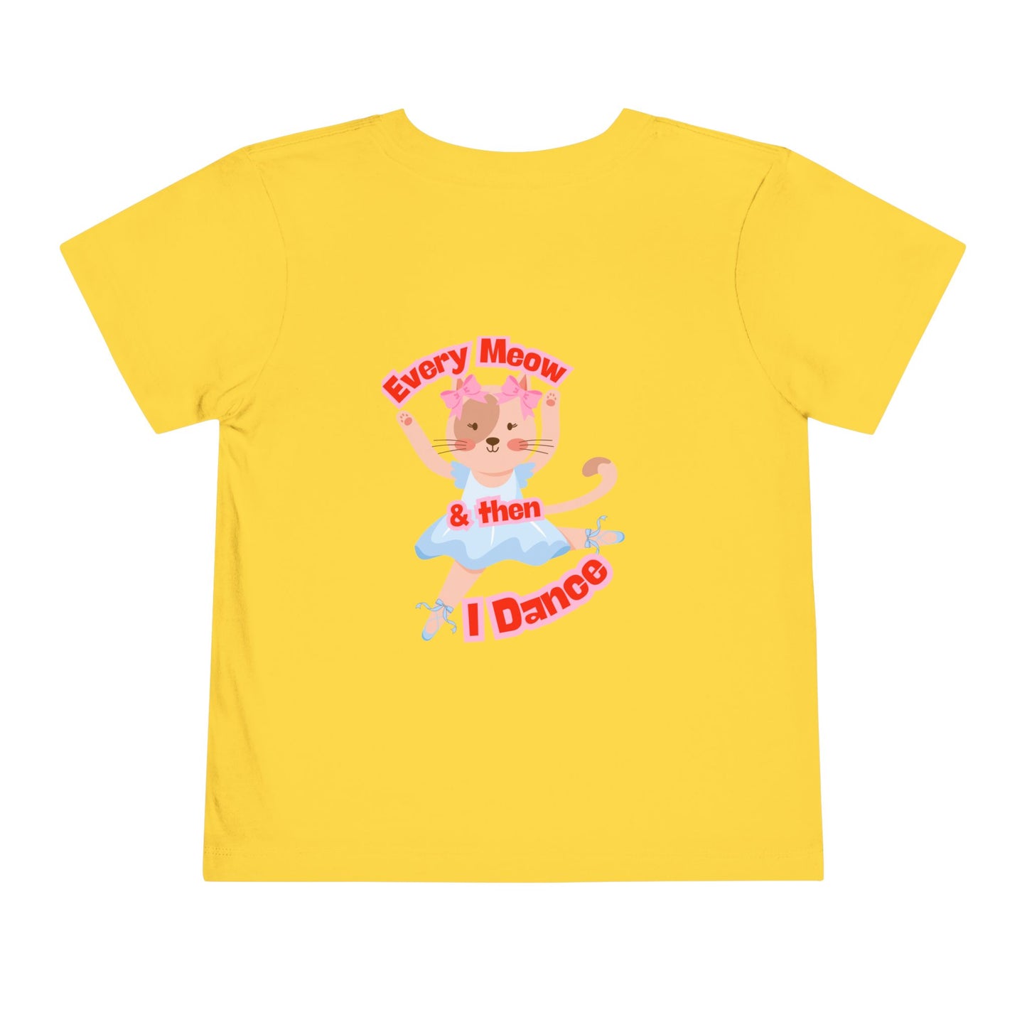 “Every Meow & Then I Dance” Adorable Dancing Cat Graphic | Cute Cat Dance T-Shirt for Toddlers & Little Ballet Lovers - Toddler Short Sleeve Tee