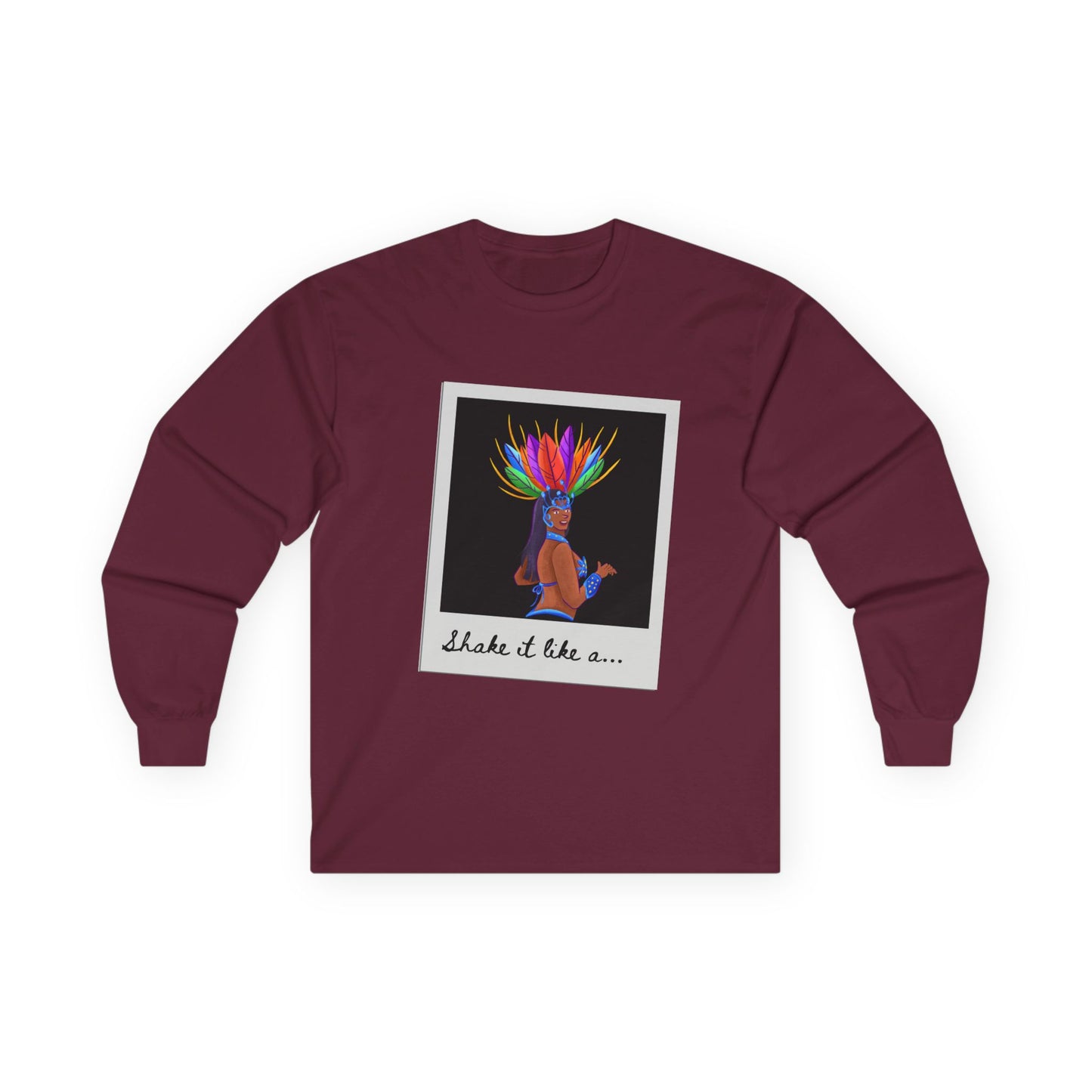 "Shake It Like a…” Unisex Long Sleeve Tee – Samba Dancer Graphic Shirt for Adults and Teens