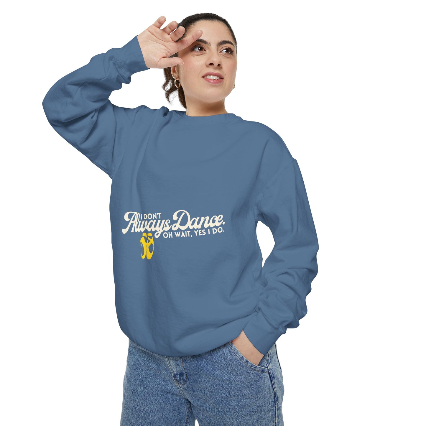 "I Don’t Always Dance. Oh Wait, Yes I Do." Unisex Lightweight Crewneck Sweatshirt – Colorful Text Graphic Pullover for Dancers & Dance Lovers