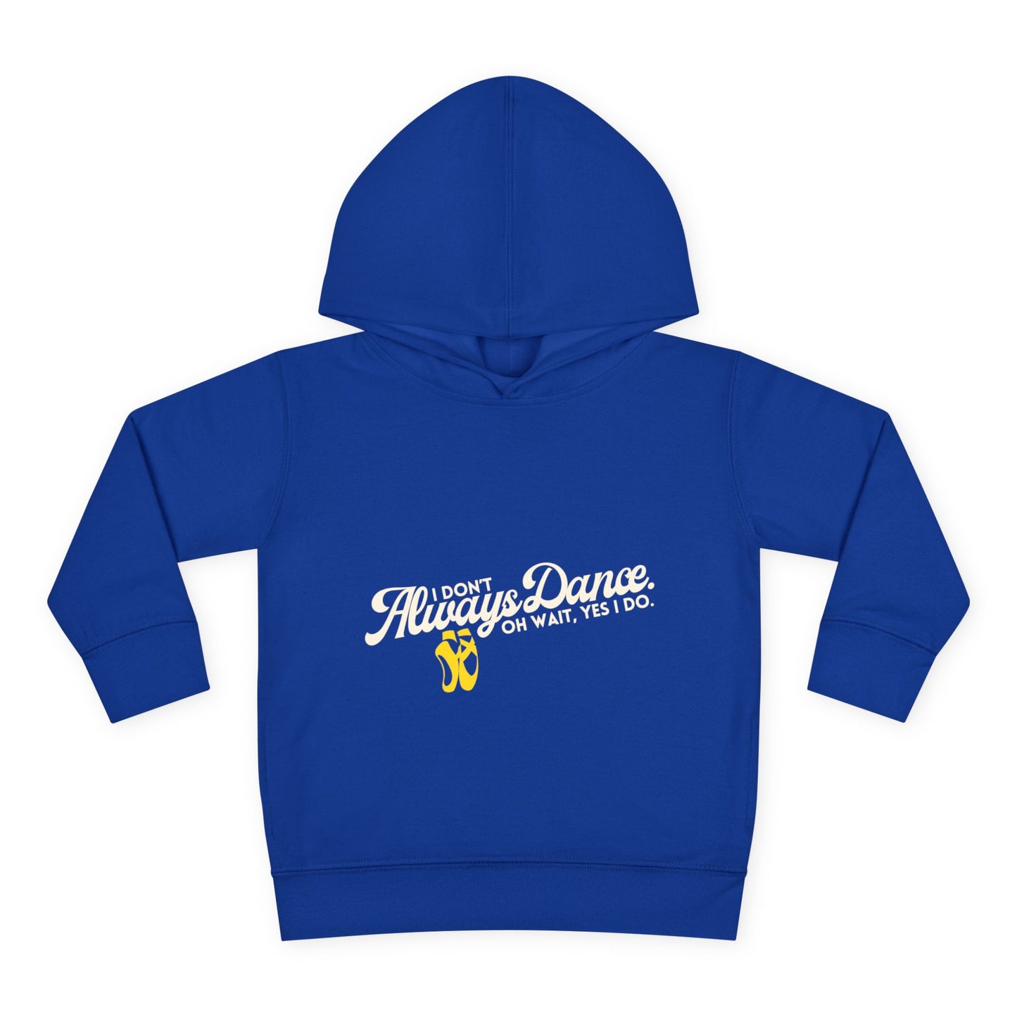 "I Don't Always Dance, Oh Wait, Yes I Do" Toddler Fleece Dance Hoodie – Bold Text Graphic Pullover for Kids
