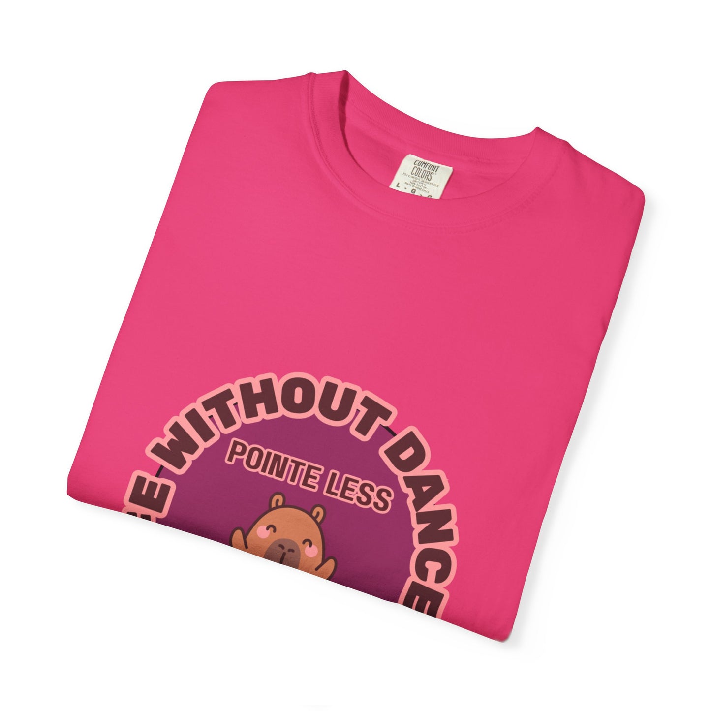 "Life Without Dance is Pointeless" Unisex Garment-Dyed T-Shirt – Cute Dancing Capybara Graphic Tee – Funny Dance Shirt for Animal Lovers & Performers
