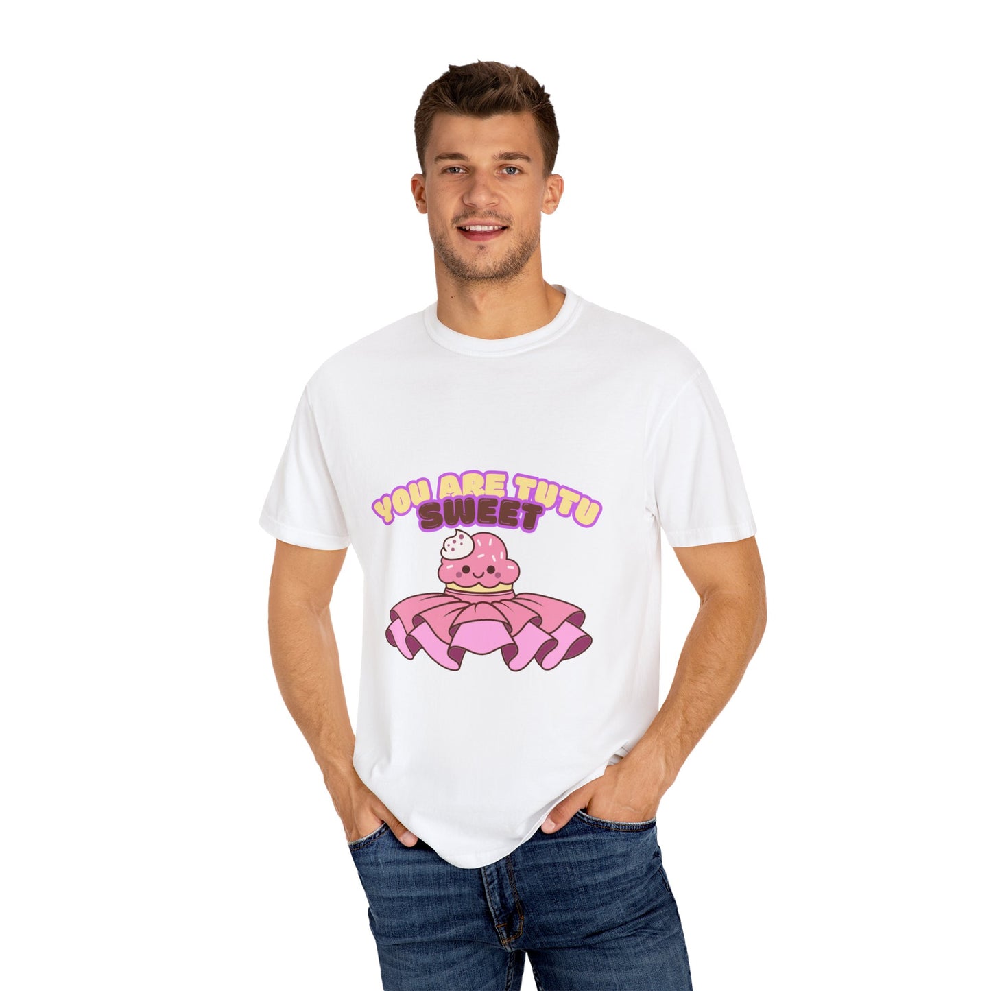 “You Are Tutu Sweet” T-Shirt – Kawaii Cupcake Dance Pun Unisex Garment-Dyed Tee 🧁💖