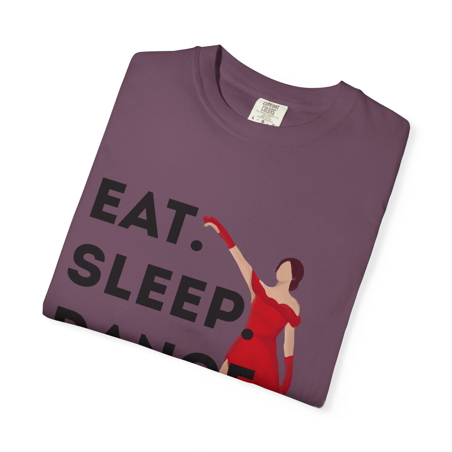 "Eat Sleep Dance Repeat" Unisex Garment-Dyed T-Shirt – Bold Dancer Graphic Tee – Dance Lifestyle Shirt for Performers & Enthusiasts