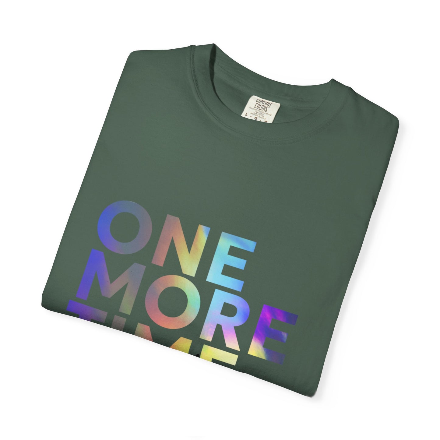 "One More Time is a Lie" Unisex Garment-Dyed T-Shirt – Funny Dance Quote Tee – Text-Based Graphic Shirt for Dancers