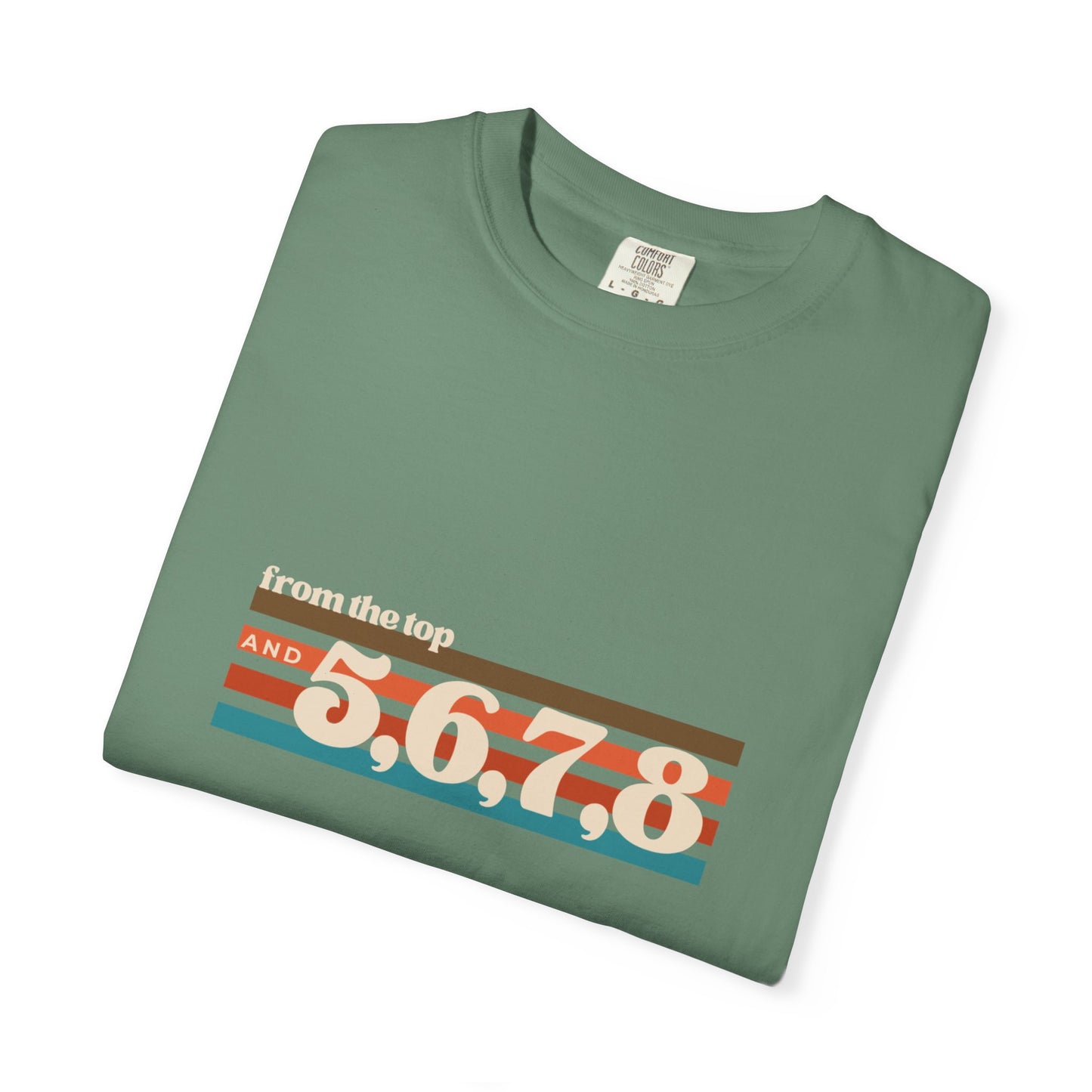 "From the Top and 5, 6, 7, 8" Unisex Garment-Dyed T-Shirt – Retro Dance Cue Graphic Tee – Choreography-Inspired Shirt for Dancers & Performers