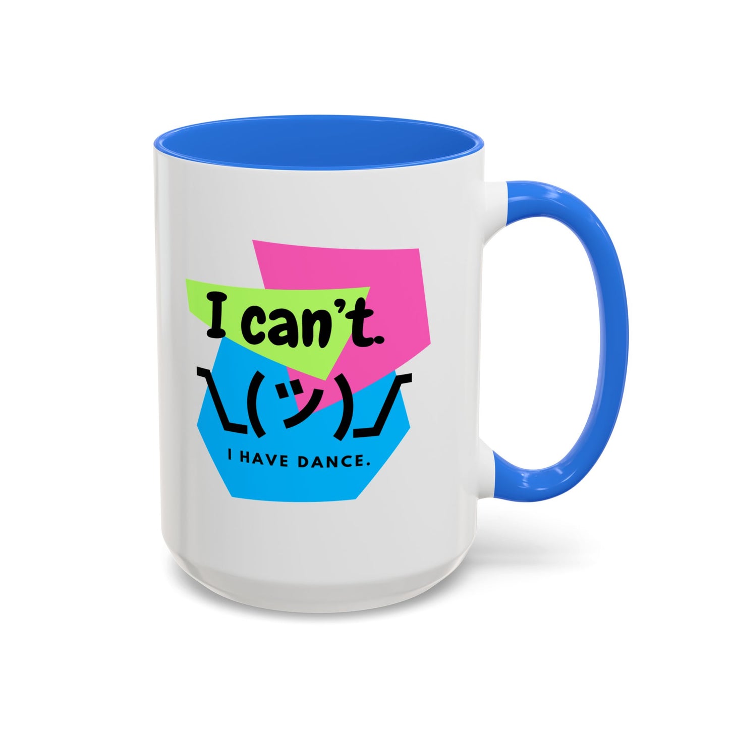 “I Can’t. I Have Dance Mug.” with Colored Handles – Bold 80s Retro Dance Graphic Coffee Cup