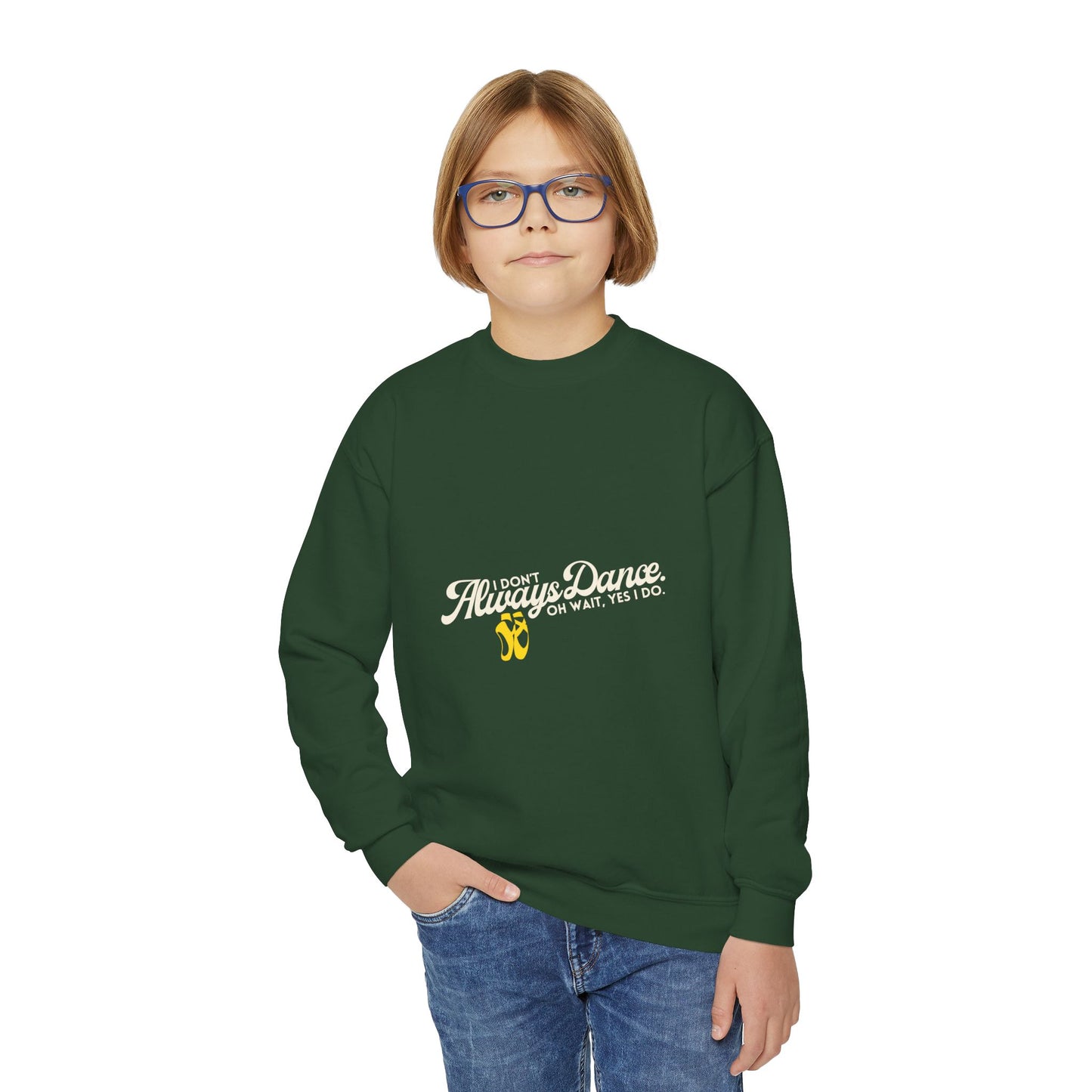 "I Don't Always Dance. Oh Wait, Yes I Do." – Bold Dance Quote Youth Crewneck Sweatshirt | Funny Kids Dancer Pullover
