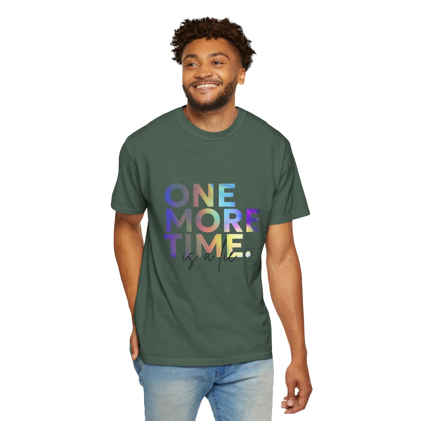 "One More Time is a Lie" Unisex Garment-Dyed T-Shirt – Funny Dance Quote Tee – Text-Based Graphic Shirt for Dancers