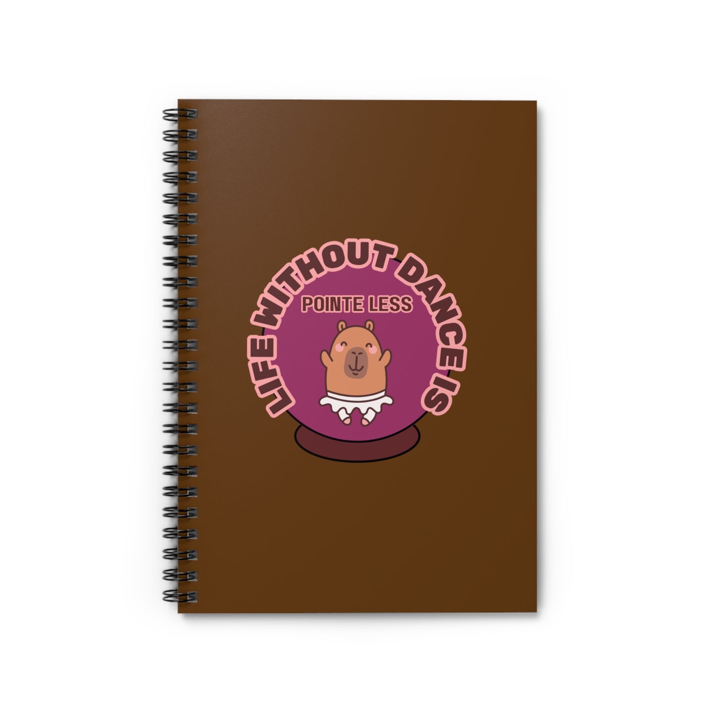 "Life Without Dance Is Pointeless" Spiral Notebook – Funny Ballet Pun Journal with Cute Dancing Capybara Graphic for Dancers & Animal Lovers