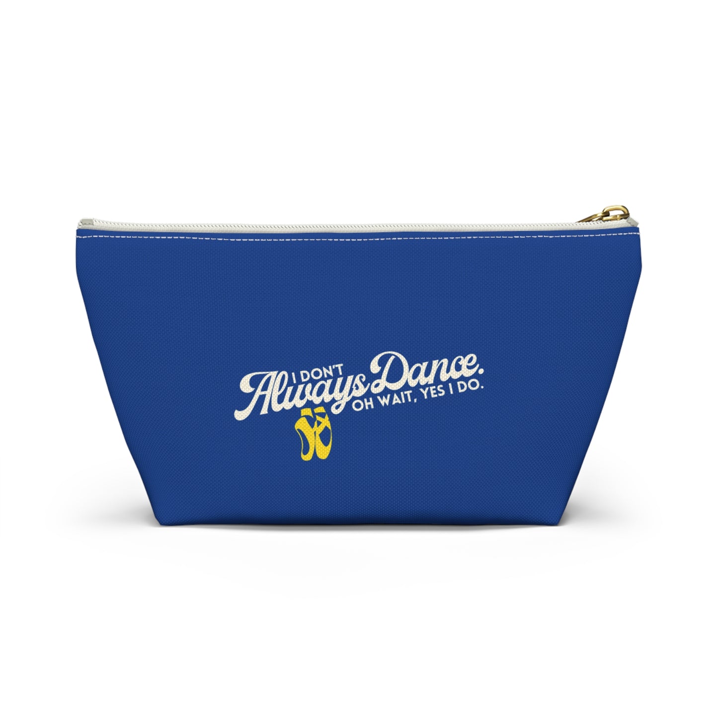 "I Don’t Always Dance… Oh Wait, Yes I Do" Makeup Bag – Funny Text-Based Dancer Graphic – Dance-Themed Zipper Pouch for Cosmetics, Accessories & Gifts