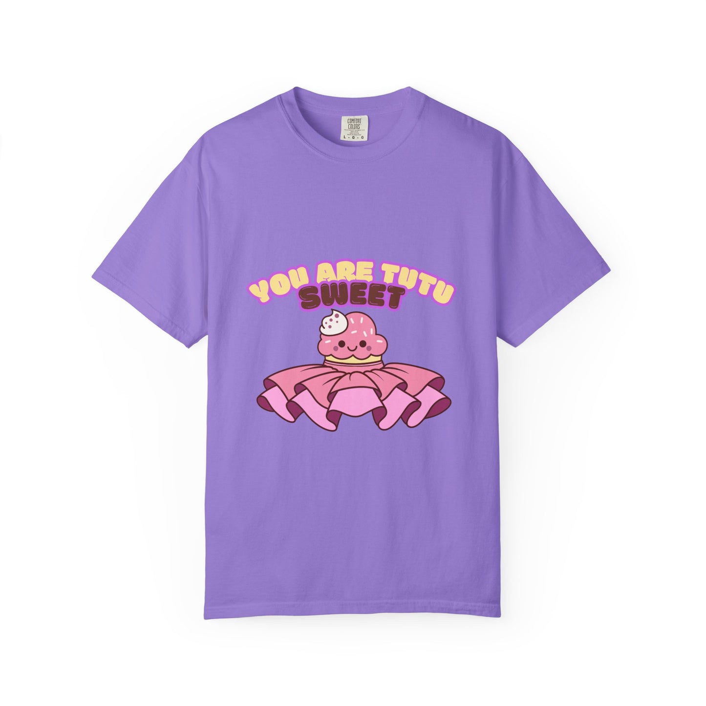 “You Are Tutu Sweet” T-Shirt – Kawaii Cupcake Dance Pun Unisex Garment-Dyed Tee 🧁💖