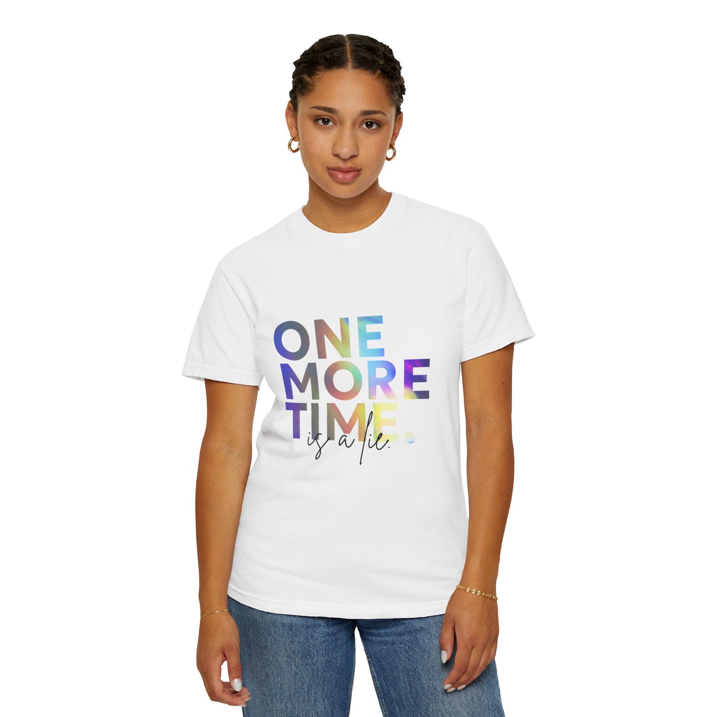 "One More Time is a Lie" Unisex Garment-Dyed T-Shirt – Funny Dance Quote Tee – Text-Based Graphic Shirt for Dancers