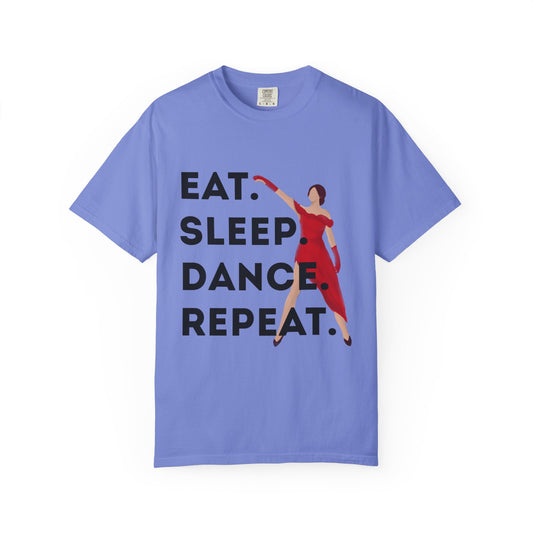 "Eat Sleep Dance Repeat" Unisex Garment-Dyed T-Shirt – Bold Dancer Graphic Tee – Dance Lifestyle Shirt for Performers & Enthusiasts