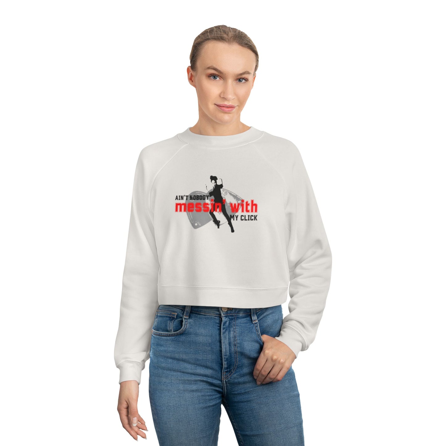 “Ain’t Nobody Messin’ with My Click” Tap Dance Graphic with Tap Shoes & Dancer | Streetwear-Inspired Tap Dance Sweatshirt for Dancers & Performers - Women’s Cropped Sweatshirt