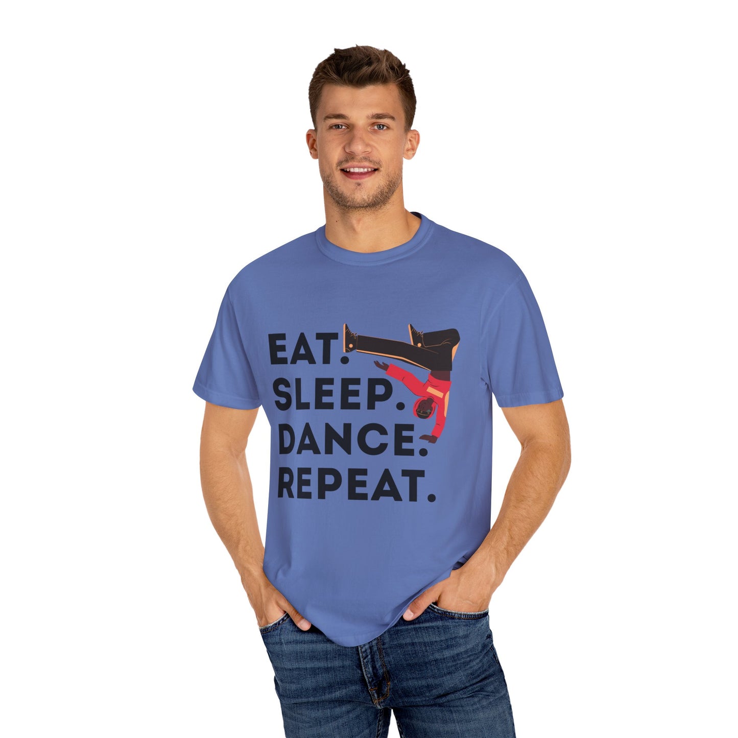 "Eat Sleep Dance Repeat" Unisex Garment-Dyed T-Shirt – Bold B-Boy Graphic Tee – Dance Lifestyle Shirt for Performers & Enthusiasts