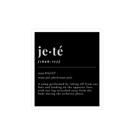 “Jeté” Definition Kiss-Cut Sticker – Ballet-Themed Vinyl Sticker Featuring the Official Dance Term Definition for Dancers and Ballet Enthusiasts