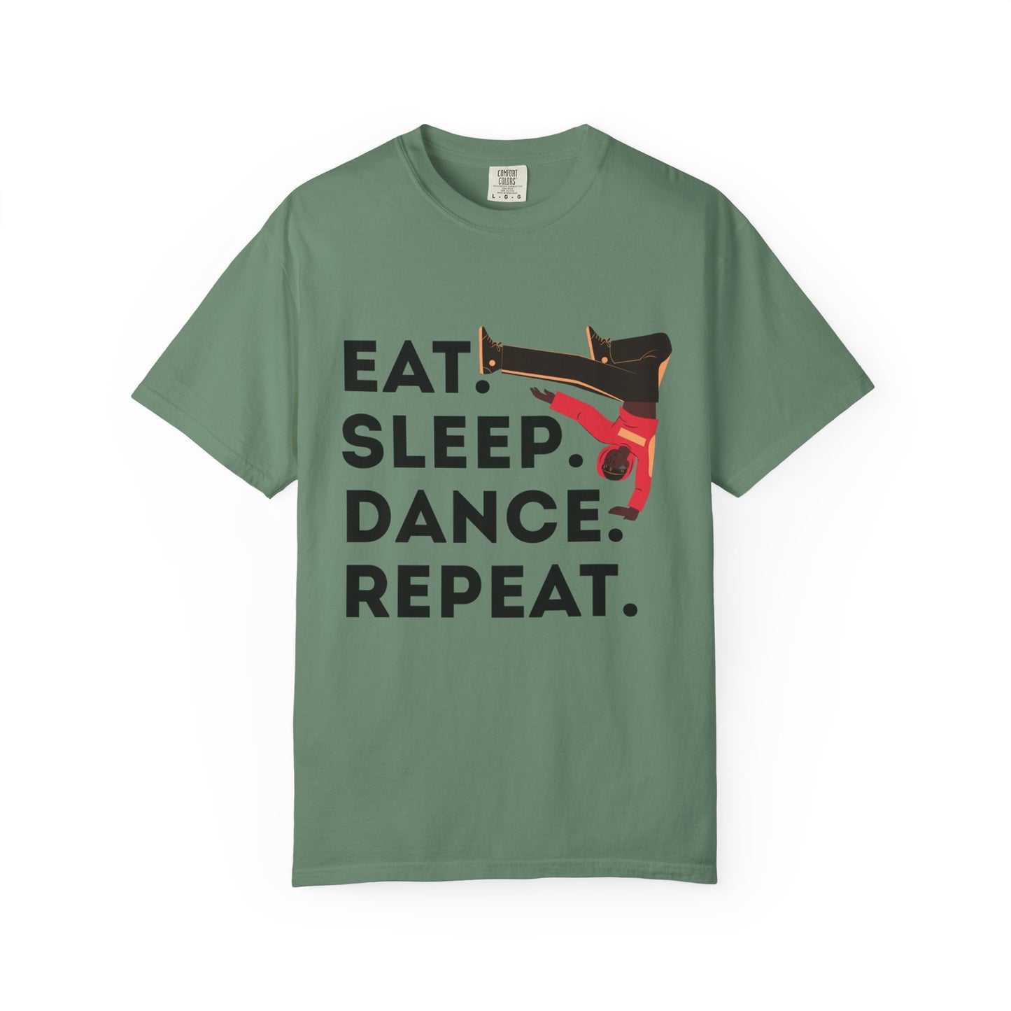 "Eat Sleep Dance Repeat" Unisex Garment-Dyed T-Shirt – Bold B-Boy Graphic Tee – Dance Lifestyle Shirt for Performers & Enthusiasts