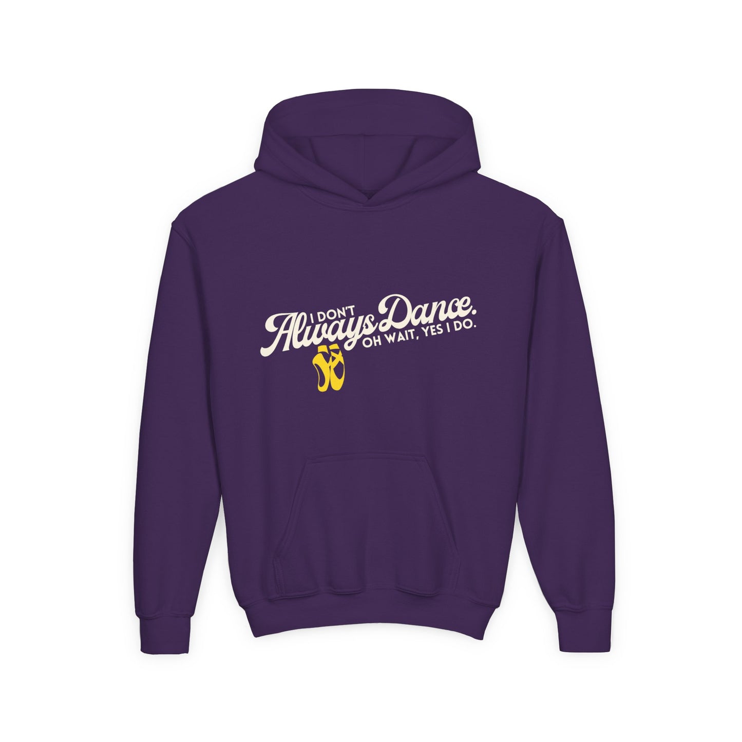 "I Don’t Always Dance. Oh Wait, Yes I Do" Youth Hooded Sweatshirt – Bold Text-Based Dance Graphic Hoodie for Kids and Teens