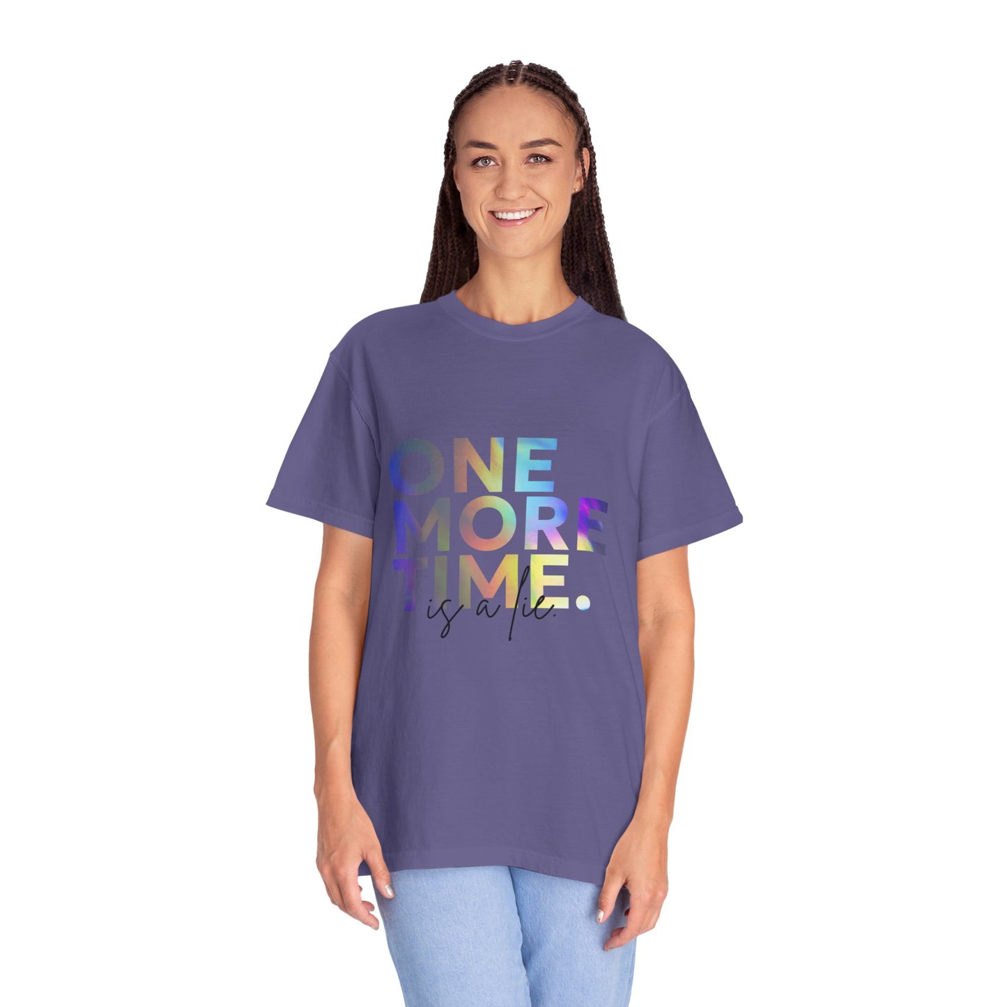 "One More Time is a Lie" Unisex Garment-Dyed T-Shirt – Funny Dance Quote Tee – Text-Based Graphic Shirt for Dancers