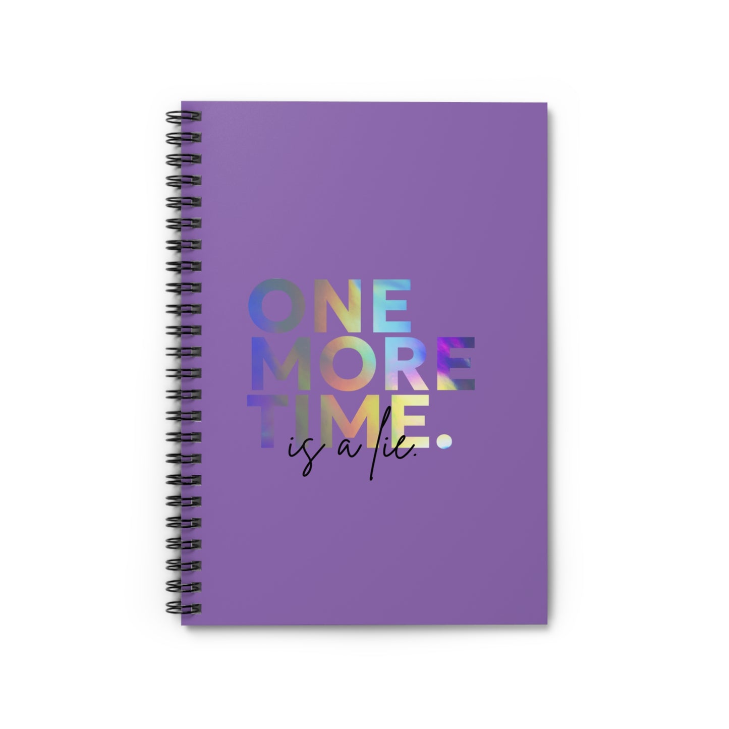"One More Time Is a Lie" Spiral Notebook – Funny Dance Quote Journal with Colorful Text Graphic for Dancers, Students & Choreographers