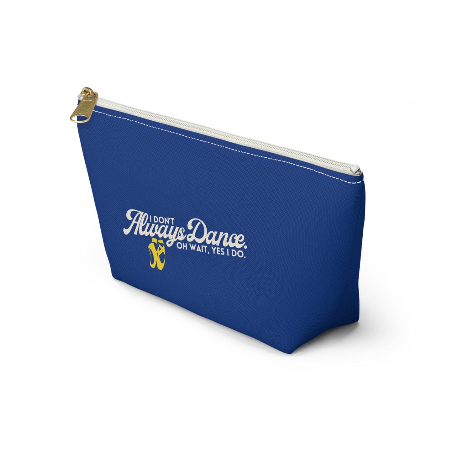 "I Don’t Always Dance… Oh Wait, Yes I Do" Makeup Bag – Funny Text-Based Dancer Graphic – Dance-Themed Zipper Pouch for Cosmetics, Accessories & Gifts
