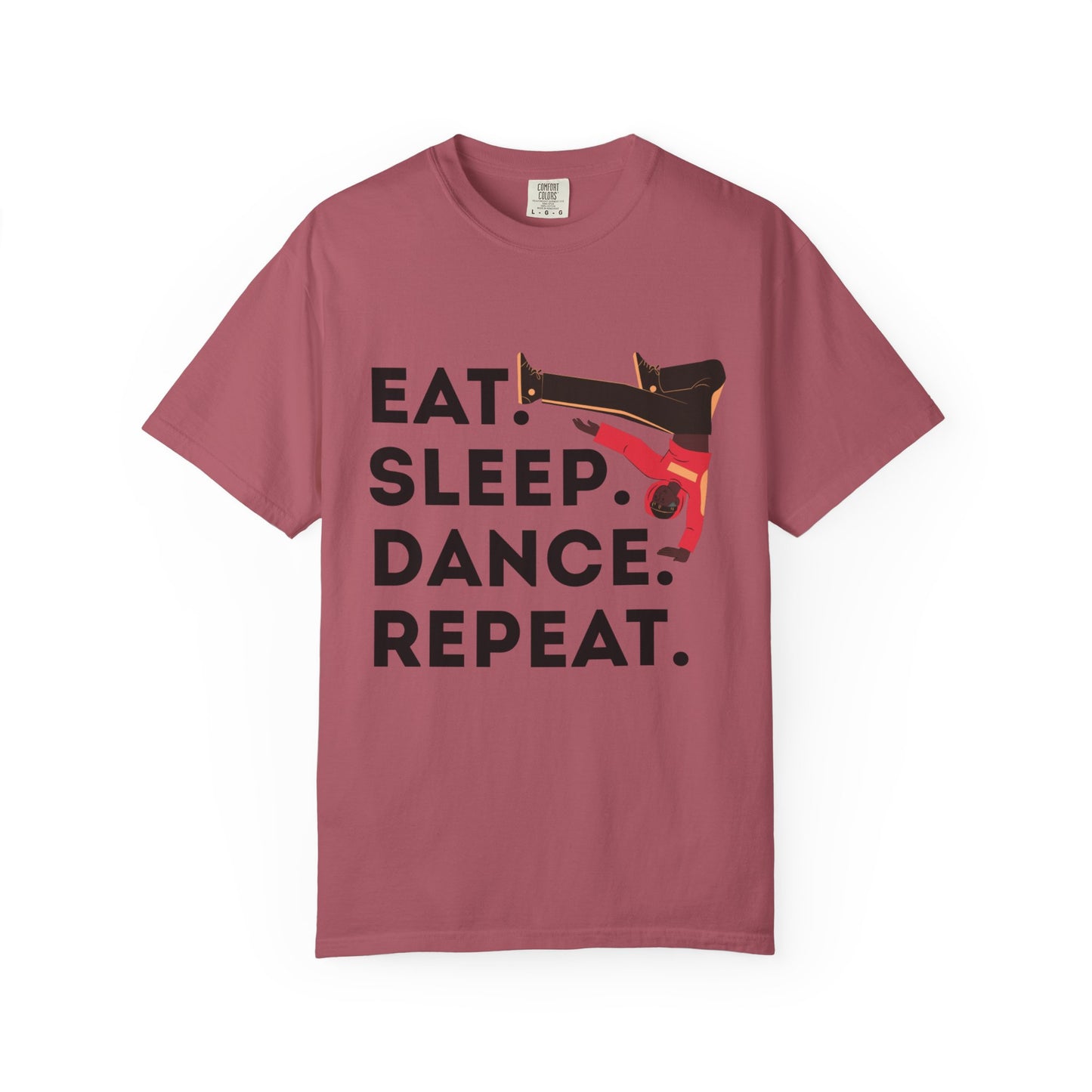 "Eat Sleep Dance Repeat" Unisex Garment-Dyed T-Shirt – Bold B-Boy Graphic Tee – Dance Lifestyle Shirt for Performers & Enthusiasts