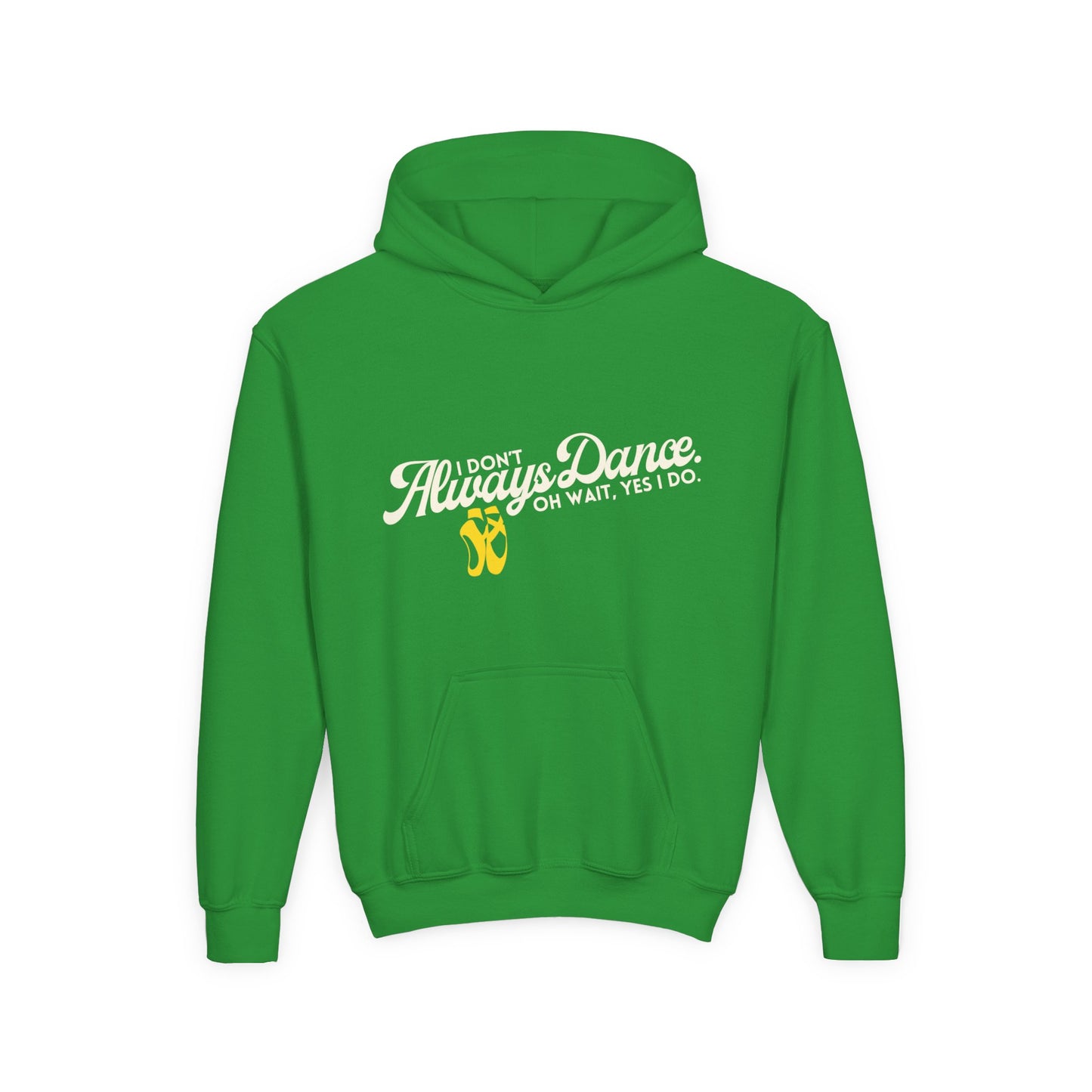 "I Don’t Always Dance. Oh Wait, Yes I Do" Youth Hooded Sweatshirt – Bold Text-Based Dance Graphic Hoodie for Kids and Teens