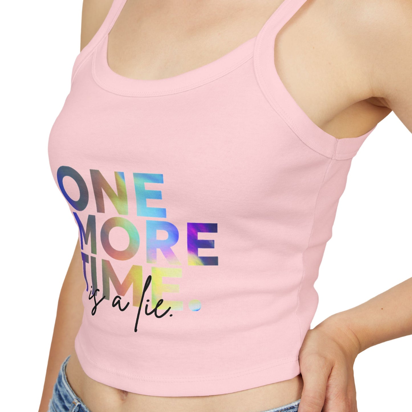 "One More Time is a Lie" Women’s Spaghetti Strap Tank Top – Colorful Text Graphic | Funny Dance Rehearsal Shirt for Dancers & Studio Style