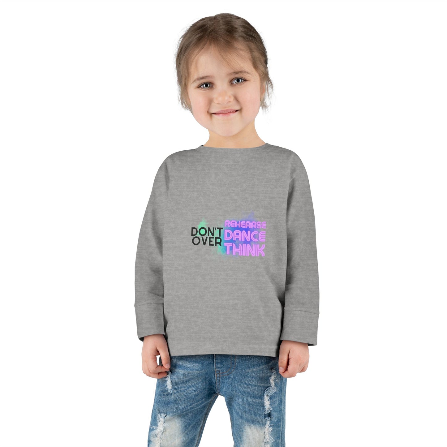 "Don't Over Rehearse Dance Think" Toddler Long Sleeve Dance Tee – Retro Graphic Shirt for Young Dancers