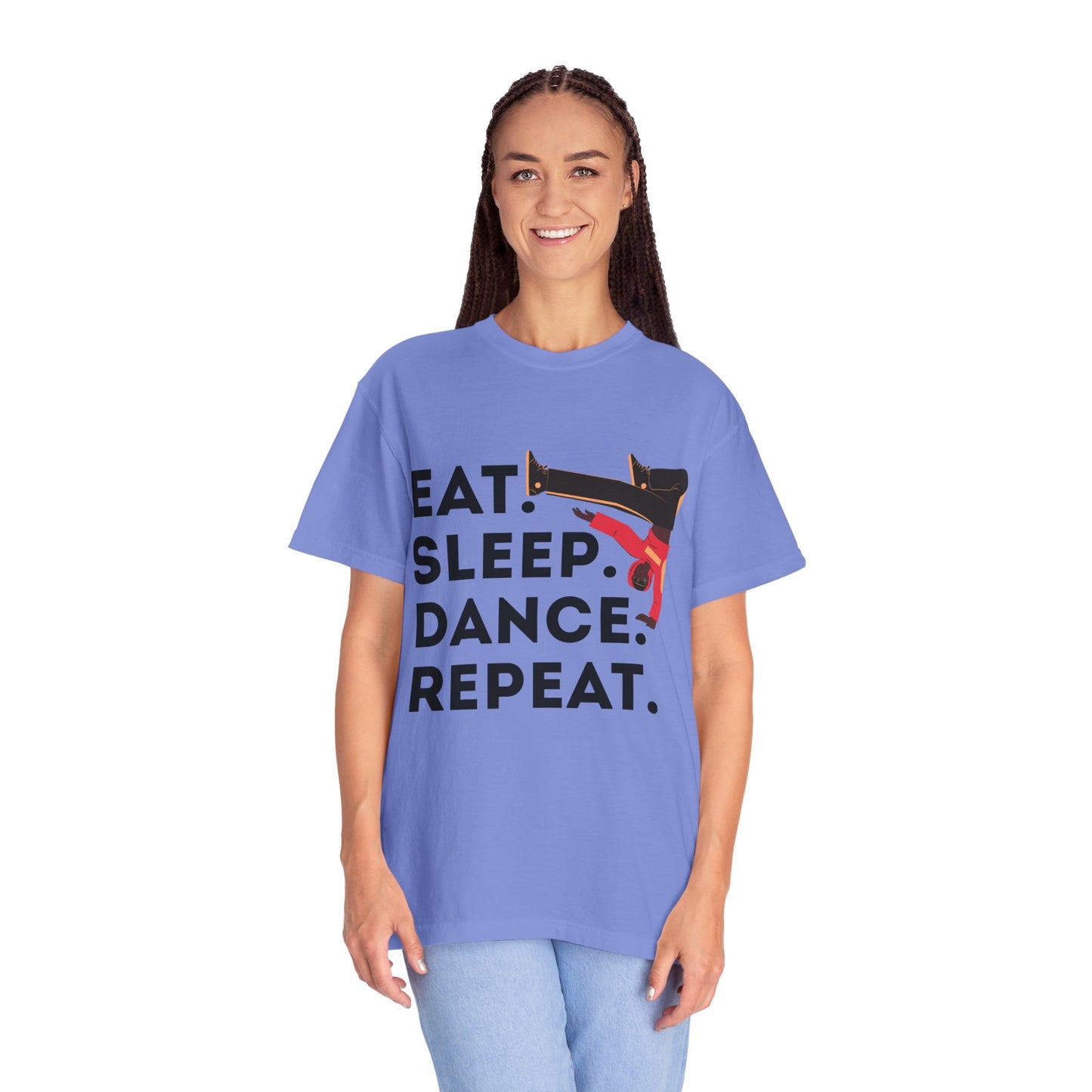 "Eat Sleep Dance Repeat" Unisex Garment-Dyed T-Shirt – Bold B-Boy Graphic Tee – Dance Lifestyle Shirt for Performers & Enthusiasts