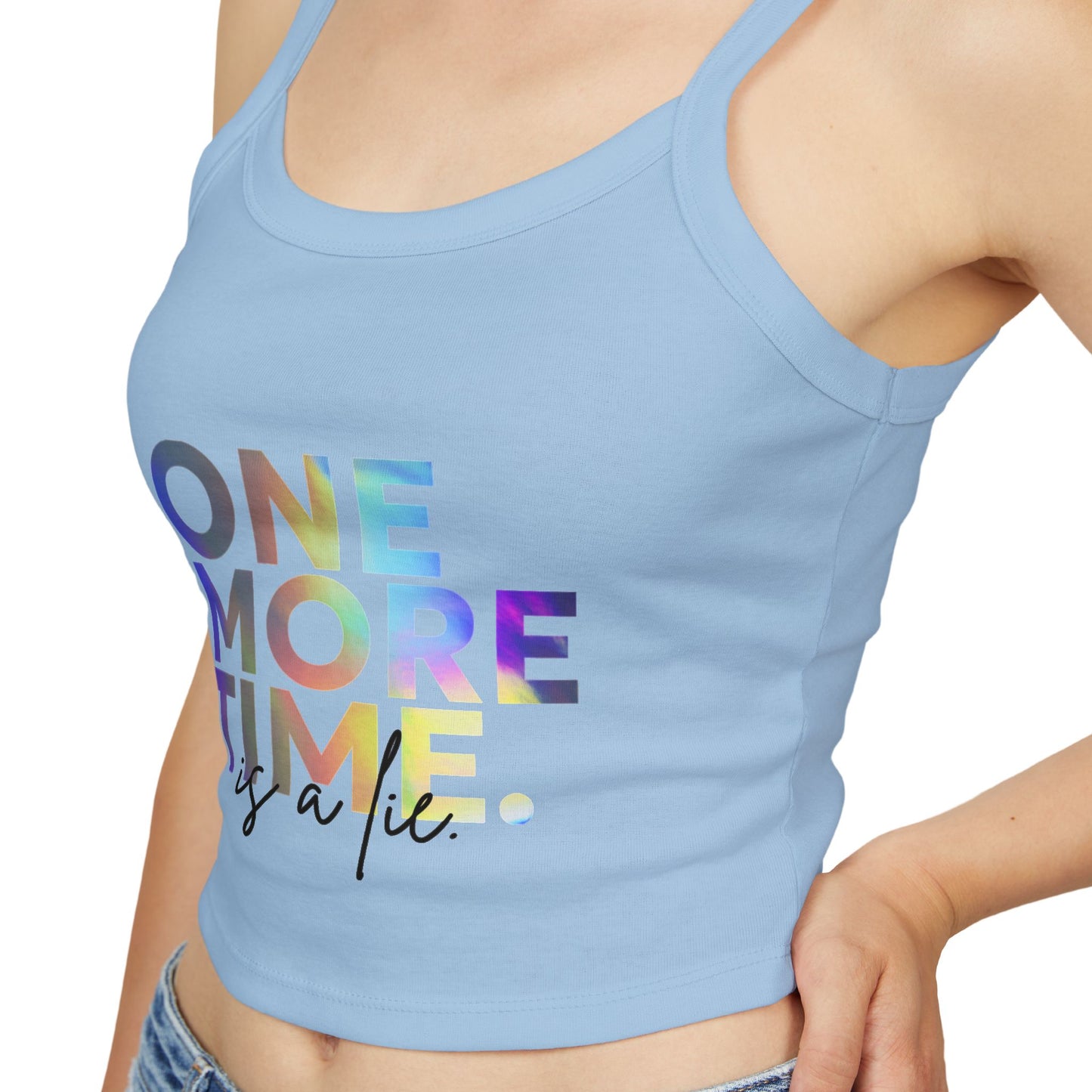 "One More Time is a Lie" Women’s Spaghetti Strap Tank Top – Colorful Text Graphic | Funny Dance Rehearsal Shirt for Dancers & Studio Style